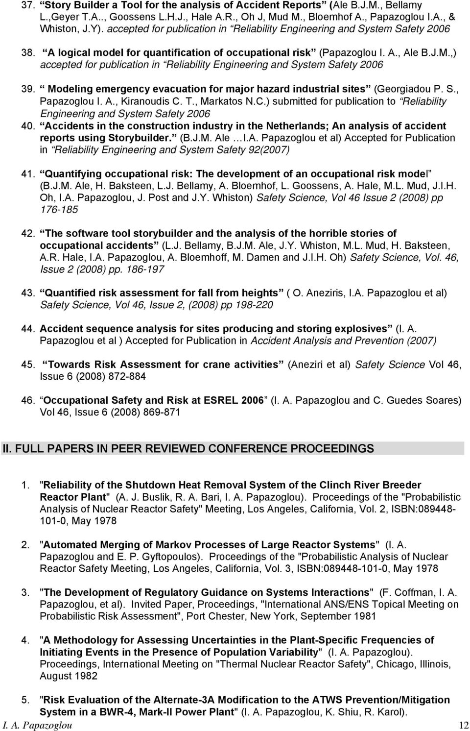 ,) accepted for publication in Reliability Engineering and System Safety 2006 39. Modeling emergency evacuation for major hazard industrial sites (Georgiadou P. S., Papazoglou I. A., Kiranoudis C. T.