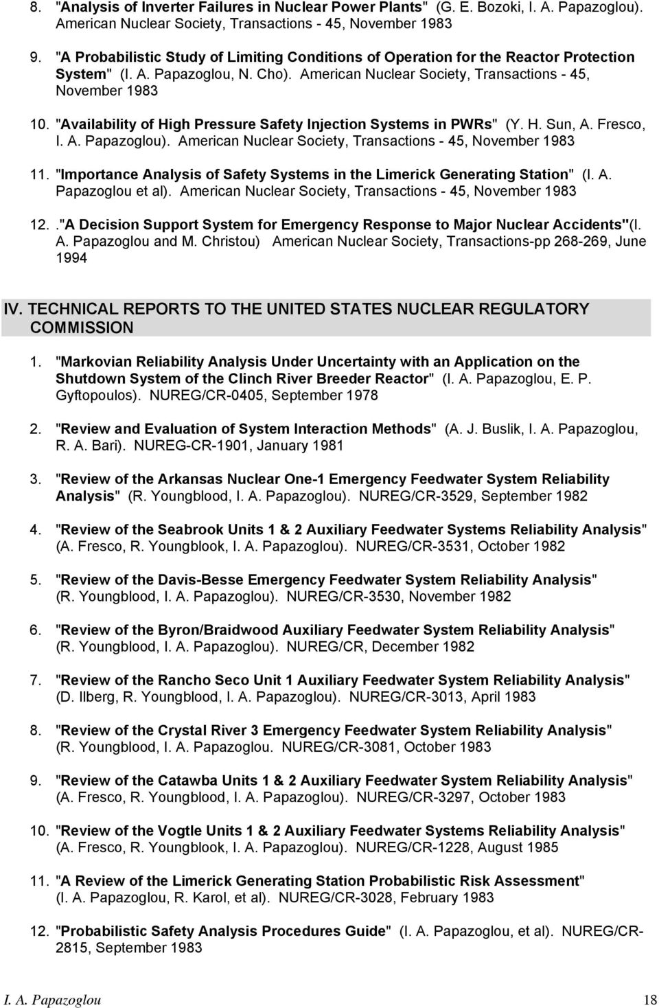 "Availability of High Pressure Safety Injection Systems in PWRs" (Y. H. Sun, A. Fresco, I. A. Papazoglou). American Nuclear Society, Transactions - 45, November 1983 11.