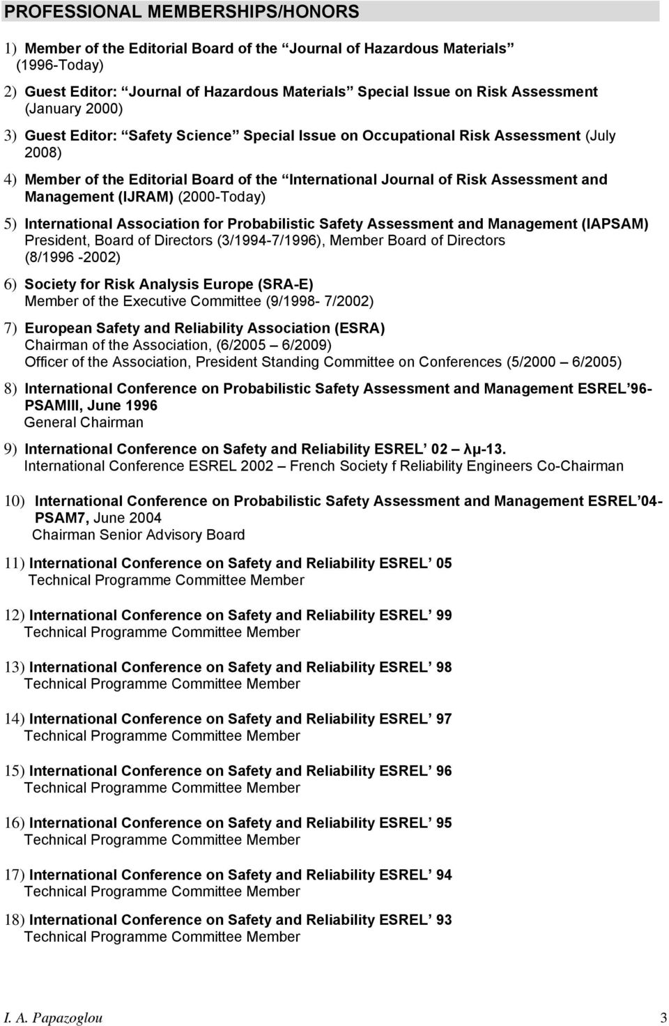 Management (IJRAM) (2000-Today) 5) International Association for Probabilistic Safety Assessment and Management (IAPSAM) President, Board of Directors (3/1994-7/1996), Member Board of Directors