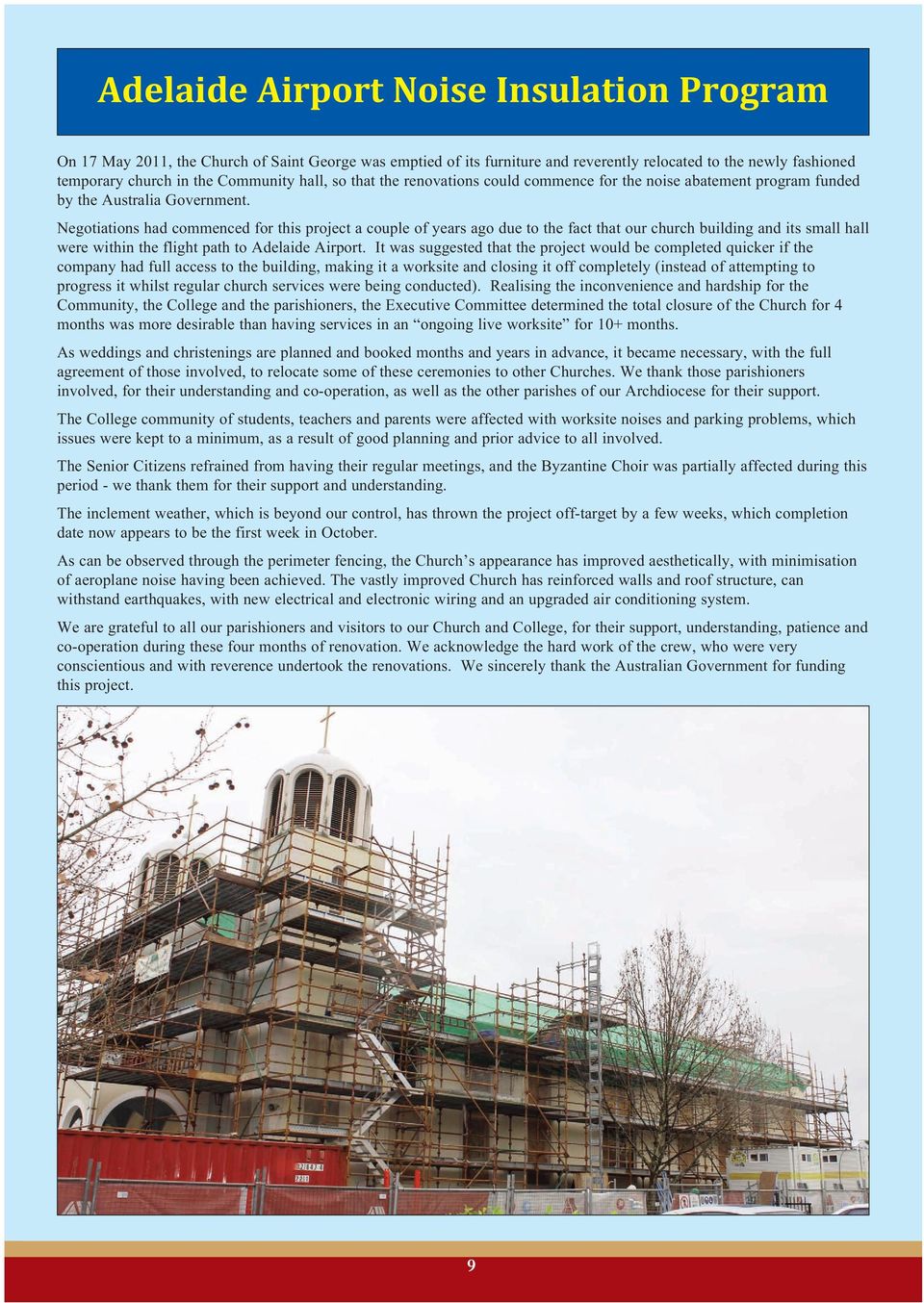 Negotiations had commenced for this project a couple of years ago due to the fact that our church building and its small hall were within the flight path to Adelaide Airport.