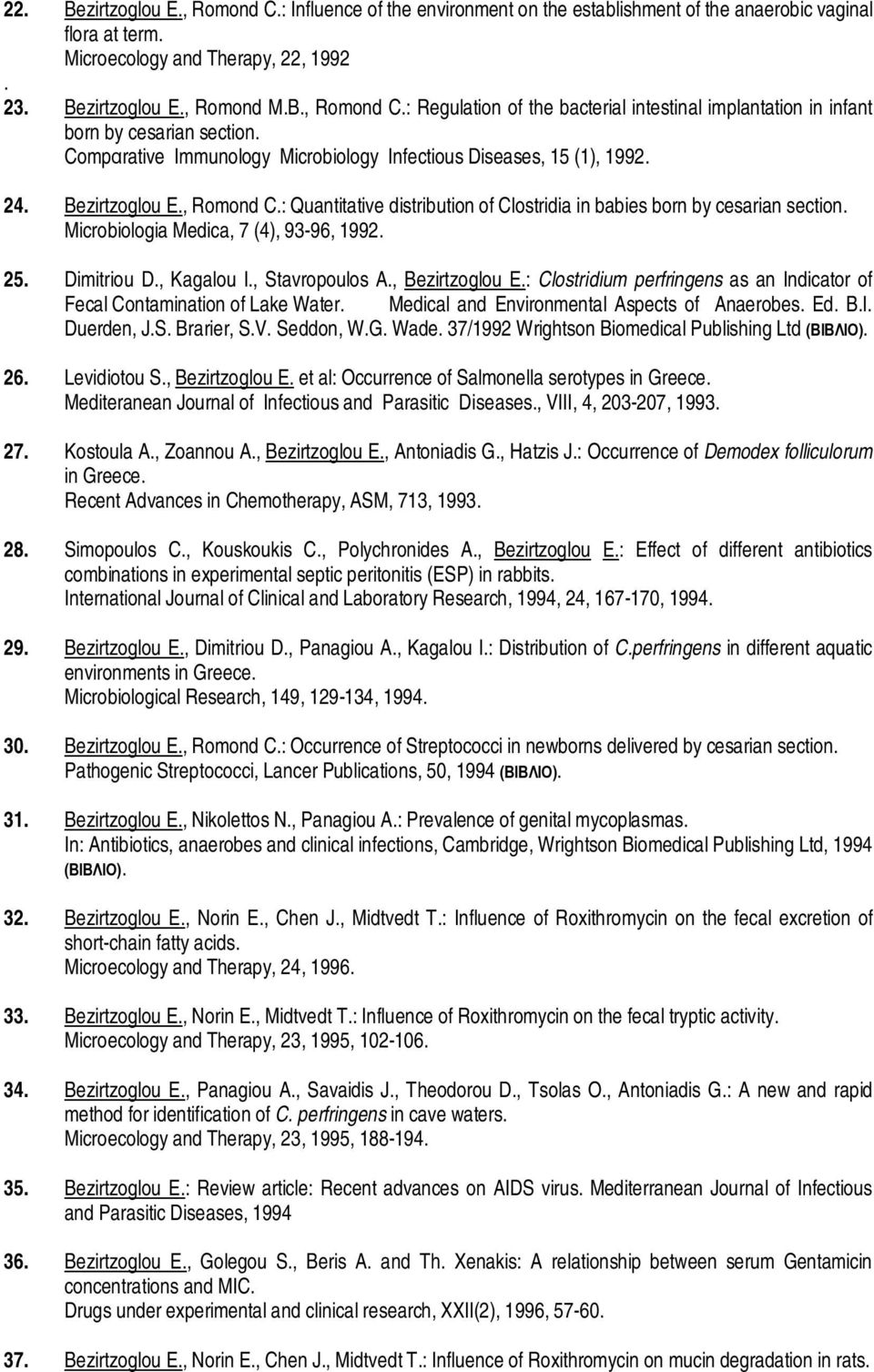 Microbiologia Medica, 7 (4), 93-96, 1992. 25. Dimitriou D., Kagalou I., Stavropoulos A., Bezirtzoglou E.: Clostridium perfringens as an Indicator of Fecal Contamination of Lake Water.