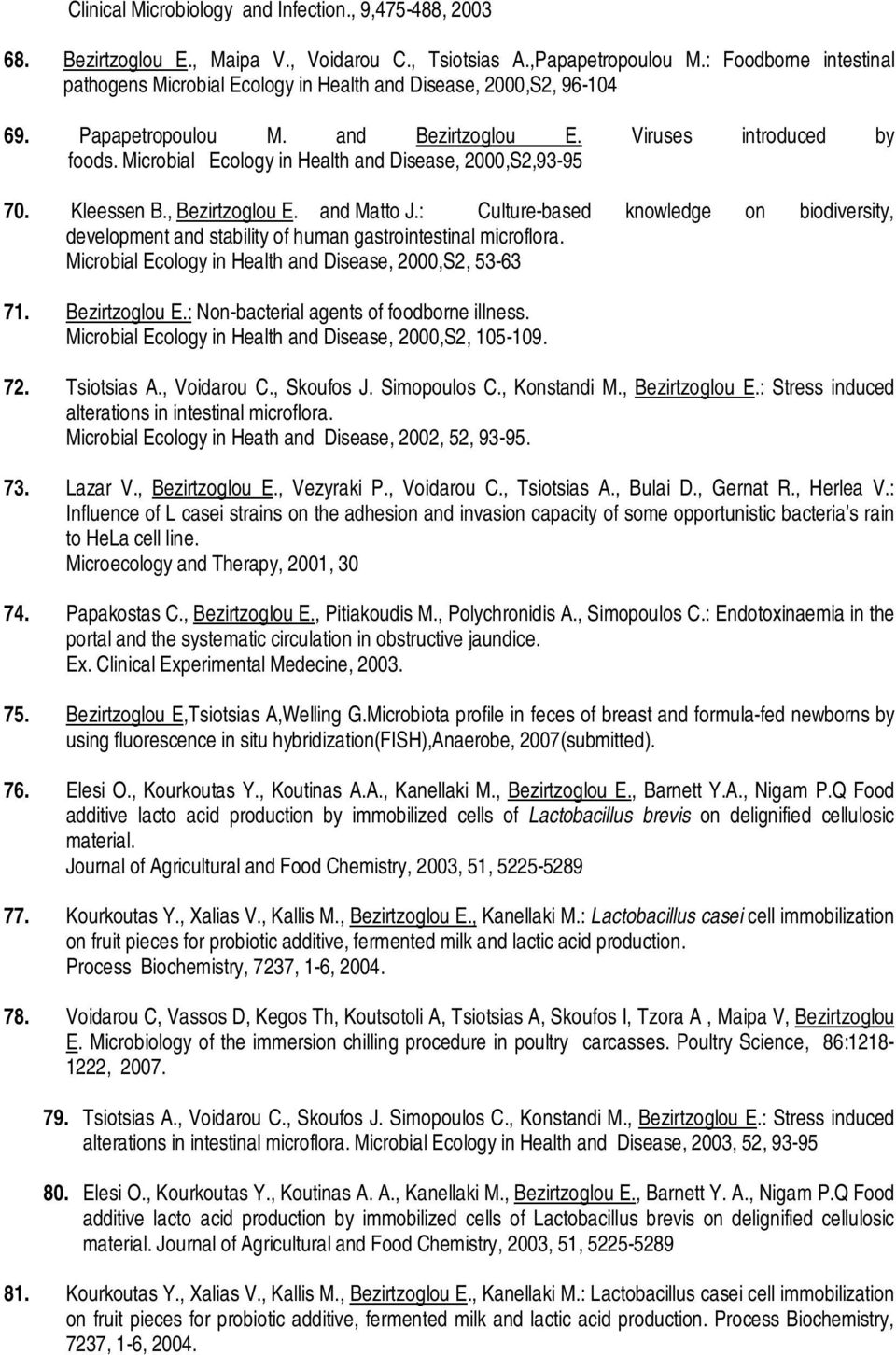 Microbial Ecology in Health and Disease, 2000,S2,93-95 70. Kleessen B., Bezirtzoglou E. and Matto J.