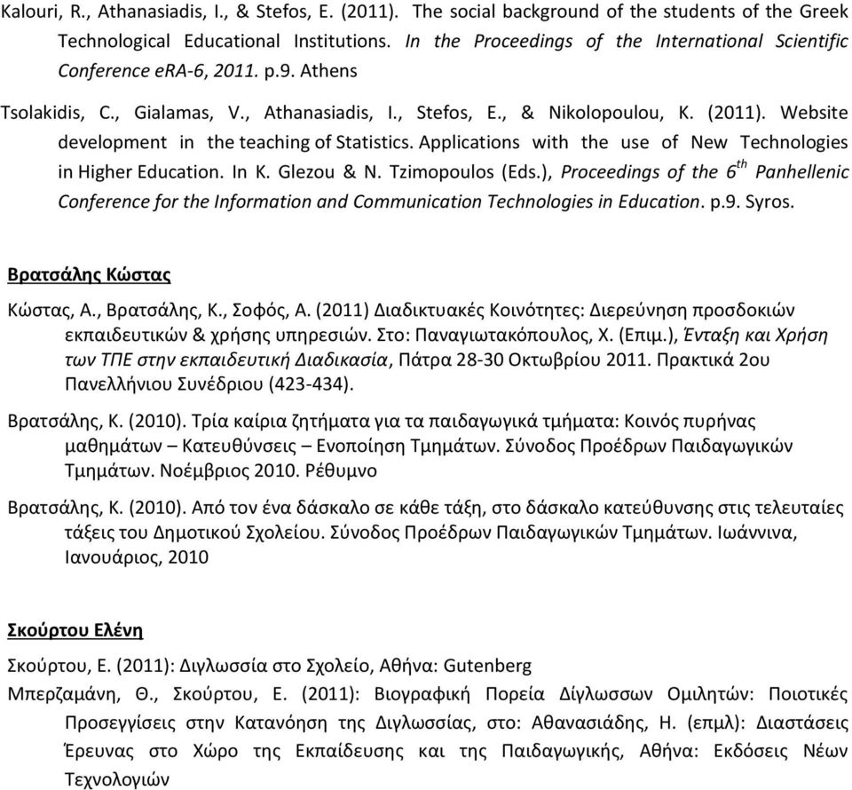 Website development in the teaching of Statistics. Applications with the use of New Technologies in Higher Education. In K. Glezou & N. Tzimopoulos (Eds.