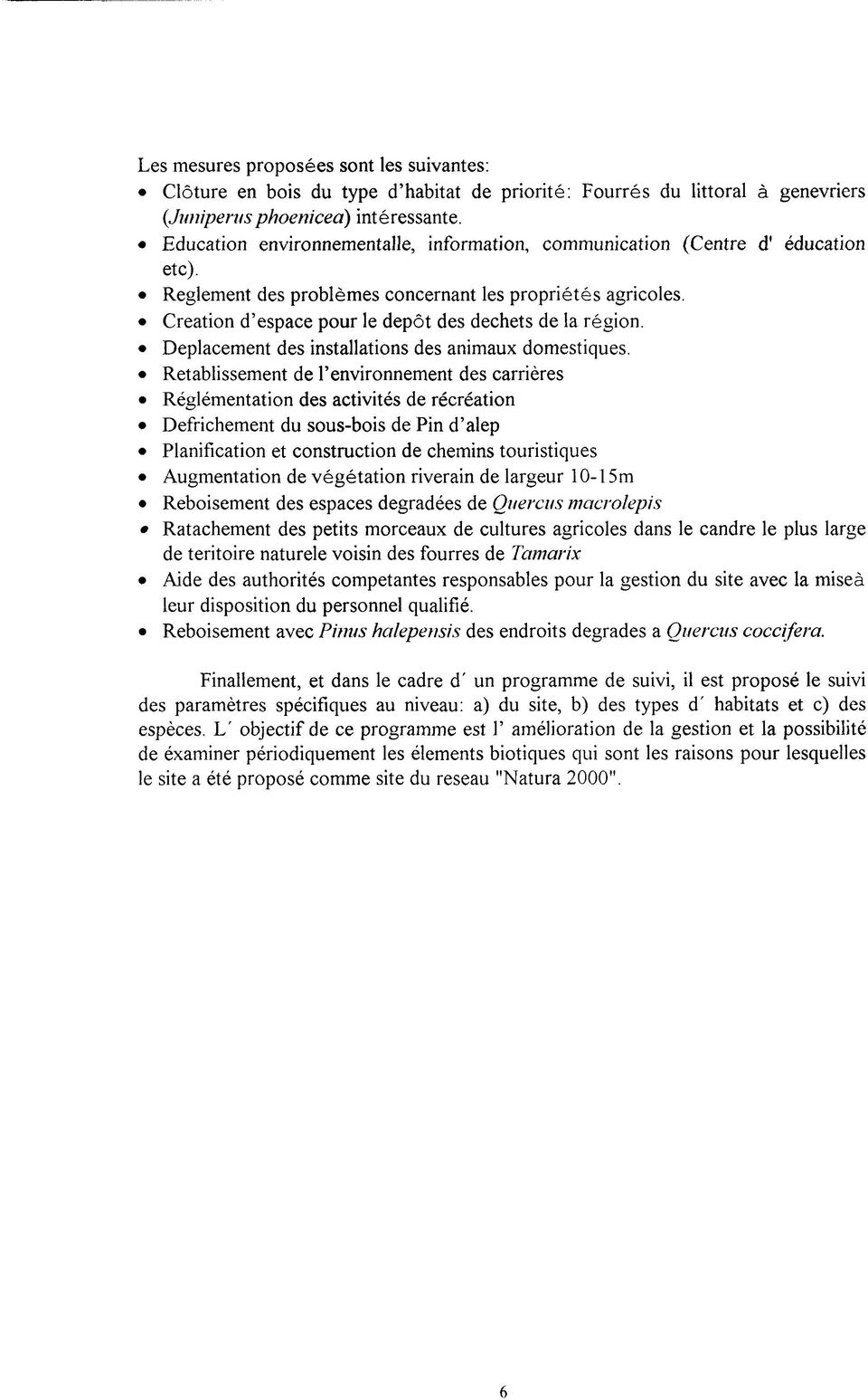 Creation d espace pour le dépôt des dechets de la région. Deplacement des installations des animaux domestiques.