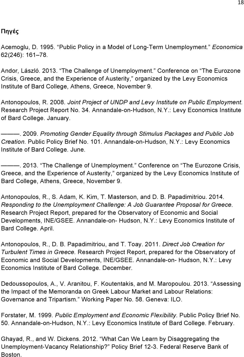 Joint Project of UNDP and Levy Institute on Public Employment. Research Project Report No. 34. Annandale-on-Hudson, N.Y.: Levy Economics Institute of Bard College. January.. 2009.