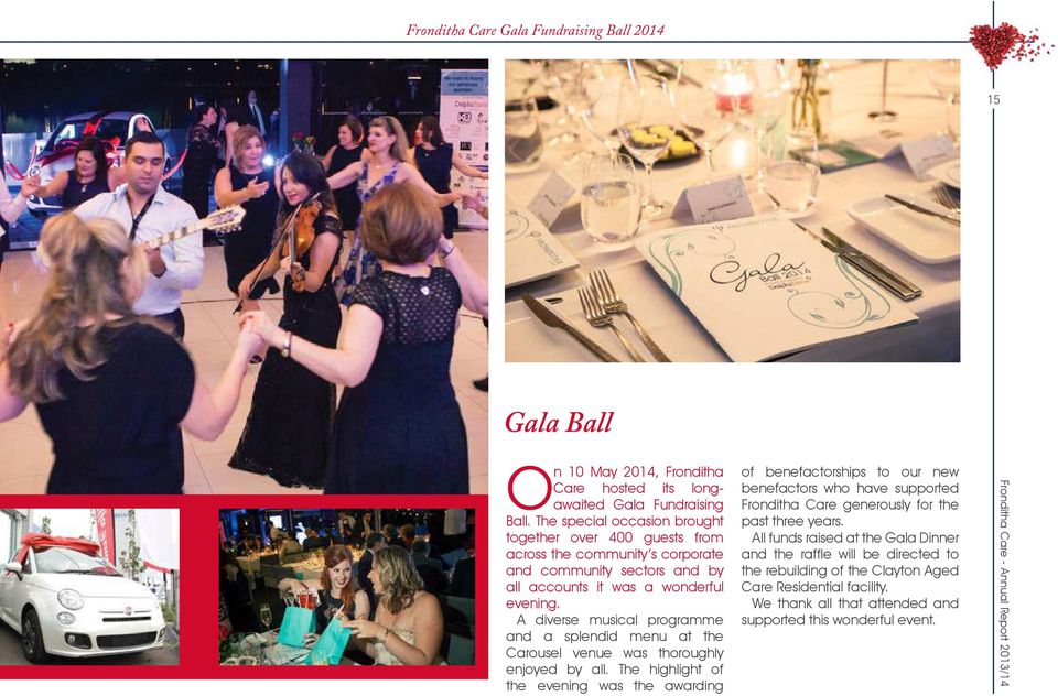 We thank all that attended and supported this wonderful event. O n 10 May 2014, Fronditha Care hosted its longawaited Gala Fundraising Ball.