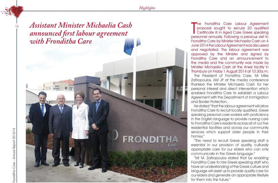 The labour agreement was approved by the Minister and signed by Fronditha Care and an announcement to the media and the community was made by Minister Michaelia Cash at the Anesi facility in