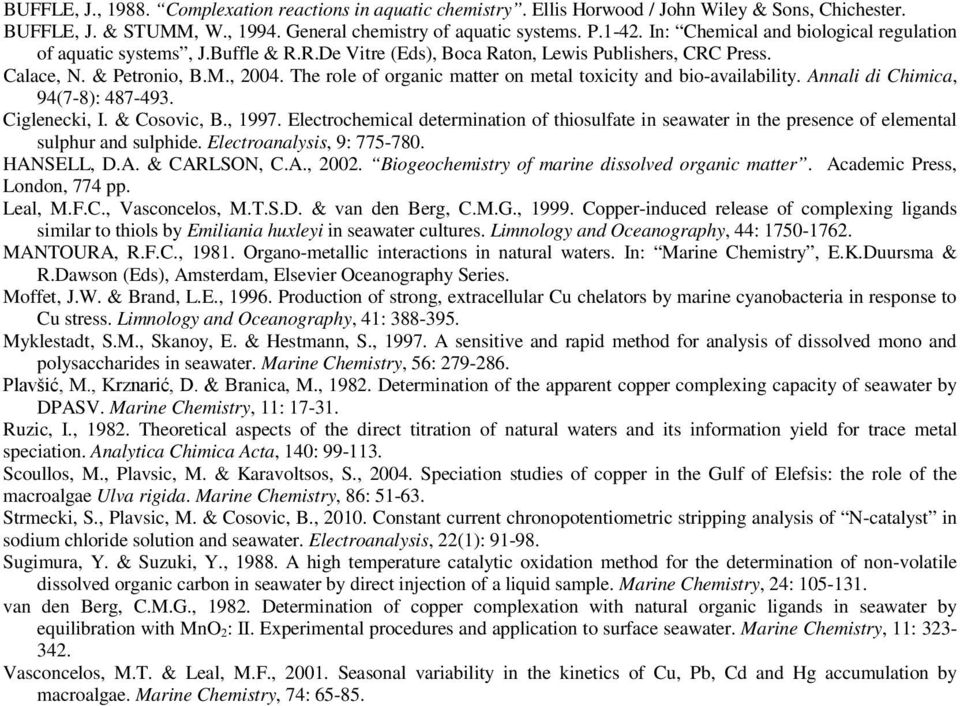 The role of organic matter on metal toxicity and bio-availability. Annali di Chimica, 94(7-8): 487-493. Ciglenecki, I. & Cosovic, B., 1997.