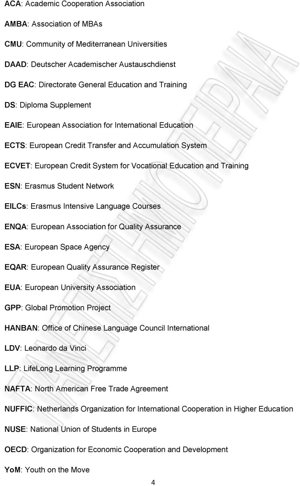 and Training ESN: Erasmus Student Network EILCs: Erasmus Intensive Language Courses ENQA: European Association for Quality Assurance ESA: European Space Agency EQAR: European Quality Assurance