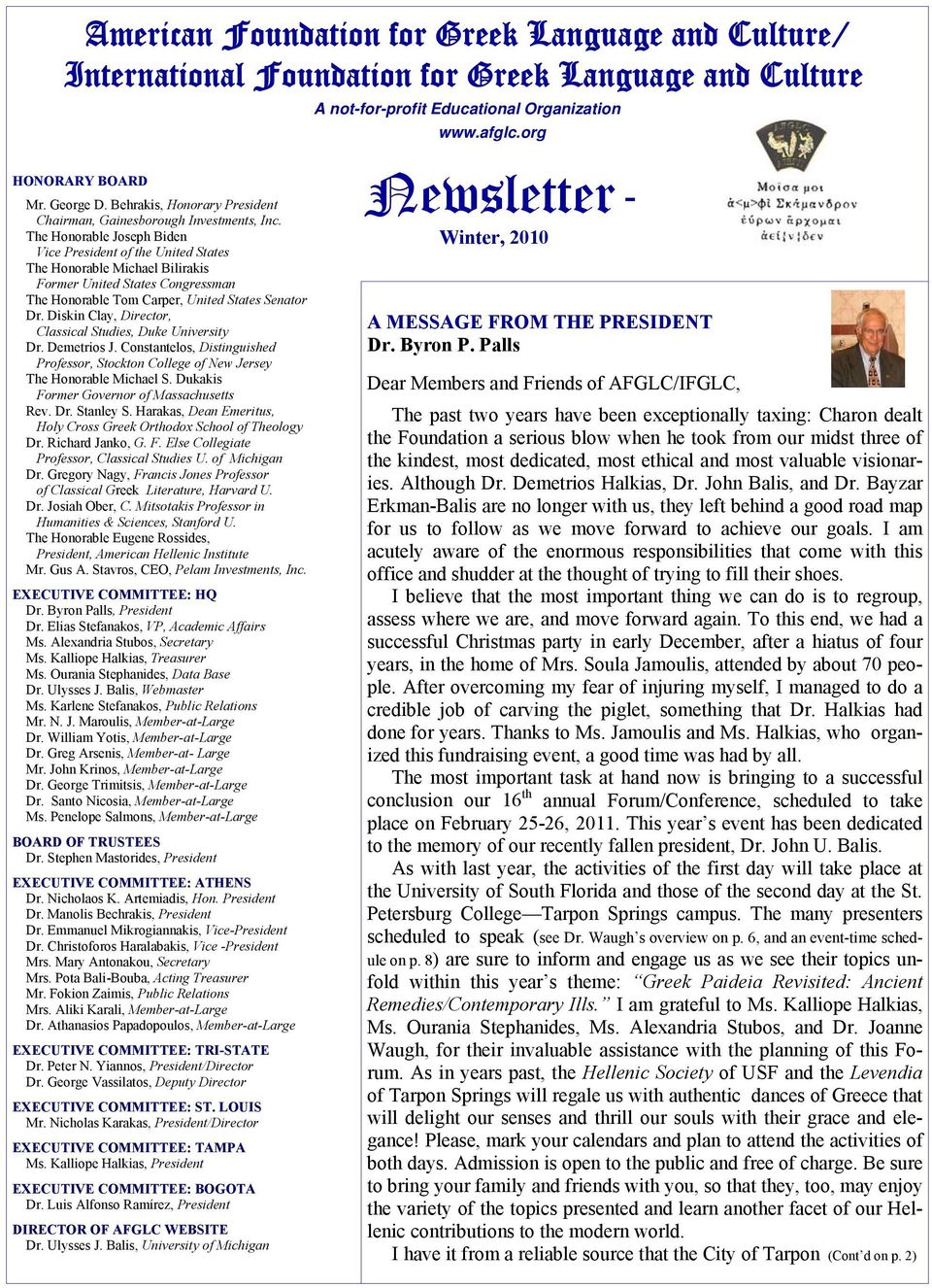 The Honorable Joseph Biden Vice President of the United States The Honorable Michael Bilirakis Former United States Congressman The Honorable Tom Carper, United States Senator Dr.