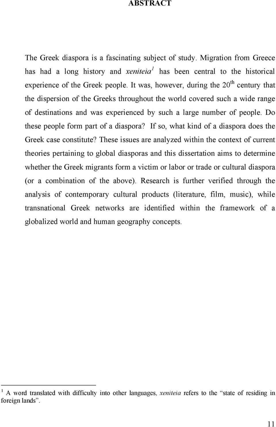 Do these people form part of a diaspora? If so, what kind of a diaspora does the Greek case constitute?