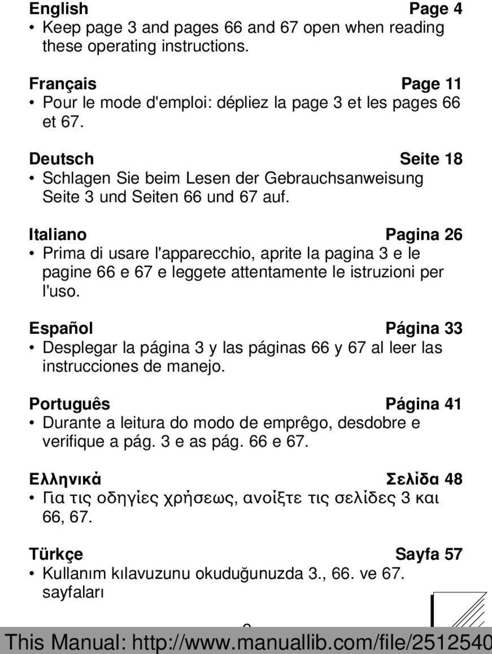 Italiano Pagina 26 Prima di usare l'apparecchio, aprite la pagina 3 e le pagine 66 e 67 e leggete attentamente le istruzioni per l'uso.