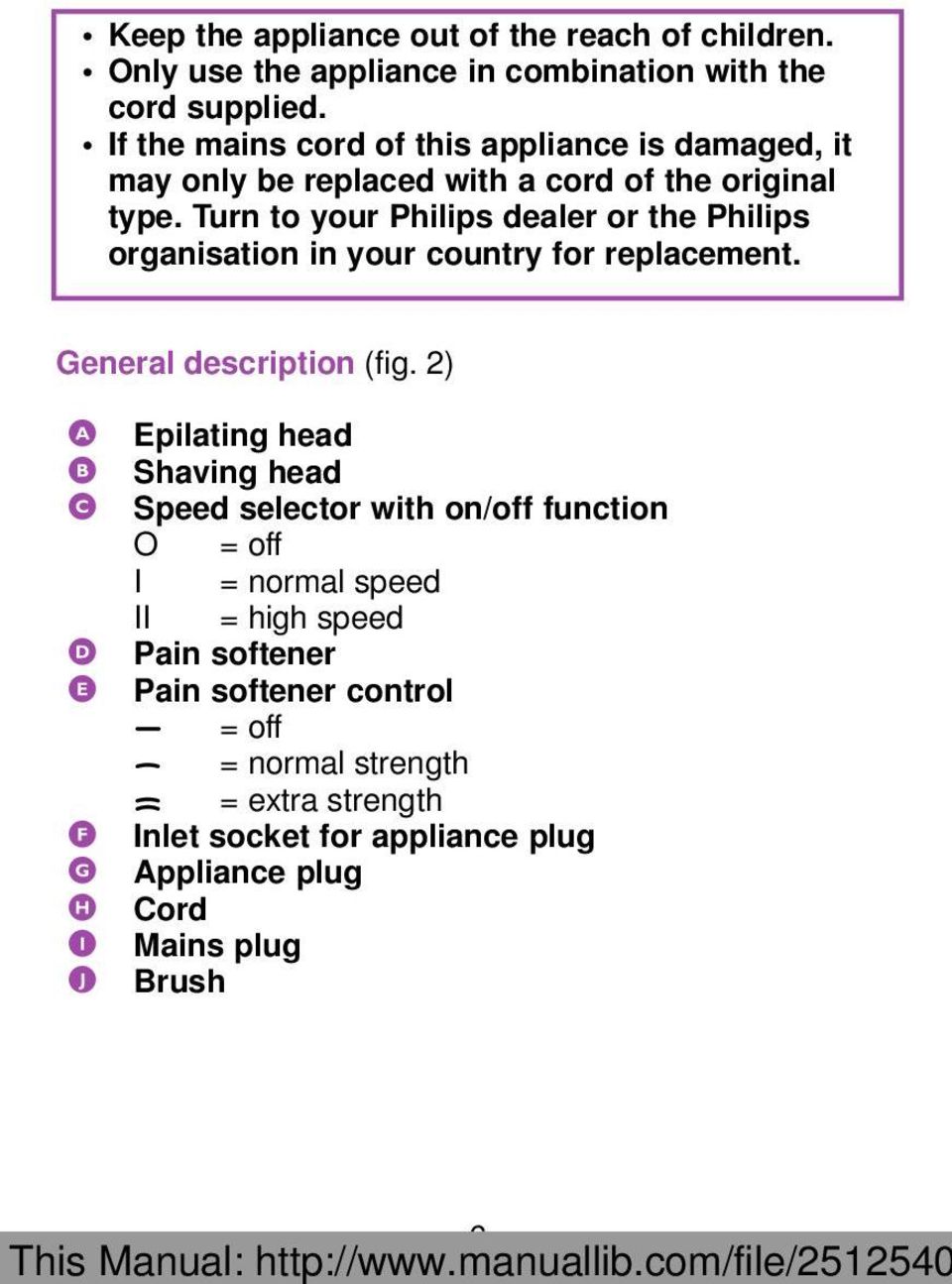 Turn to your Philips dealer or the Philips organisation in your country for replacement. General description (fig.