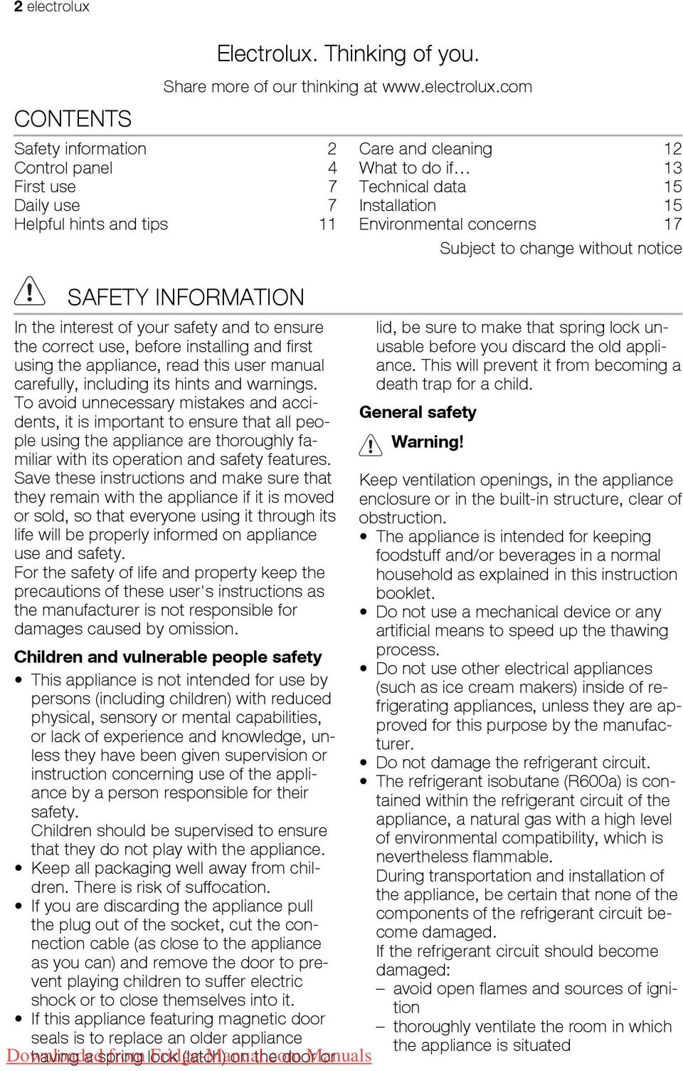 com Safety information 2 Control panel 4 First use 7 Daily use 7 Helpful hints and tips 11 SAFETY INFORMATION In the interest of your safety and to ensure the correct use, before installing and first