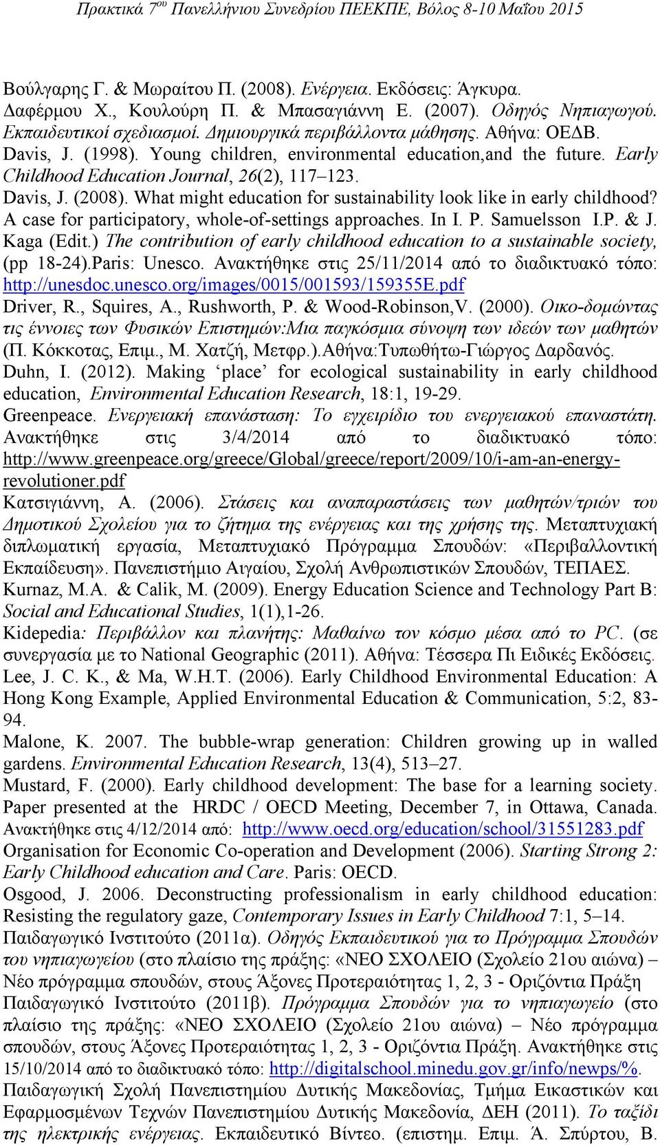 What might education for sustainability look like in early childhood? A case for participatory, whole-of-settings approaches. In I. P. Samuelsson I.P. & J. Kaga (Edit.