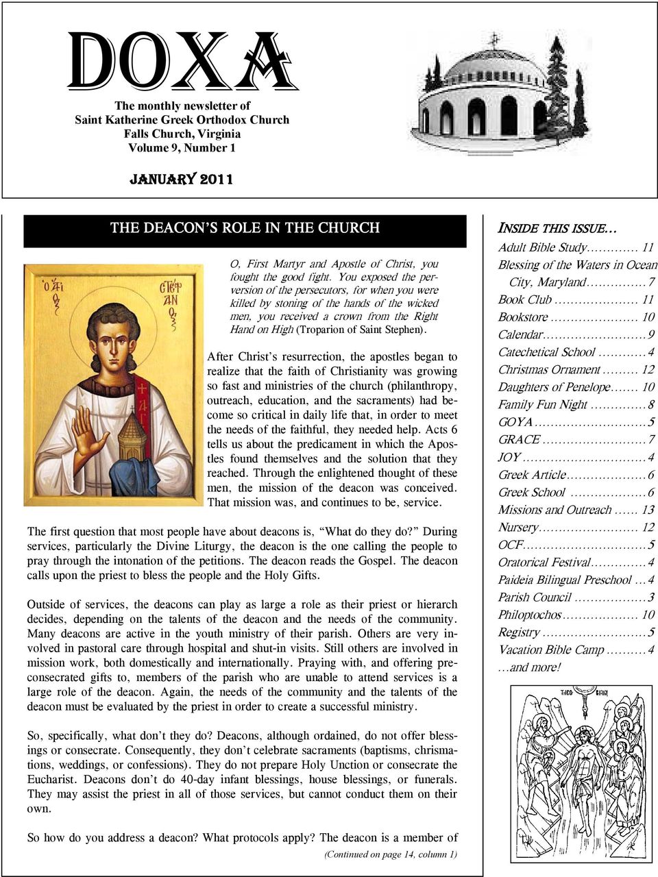 You exposed the perversion of the persecutors, for when you were killed by stoning of the hands of the wicked men, you received a crown from the Right Hand on High (Troparion of Saint Stephen).