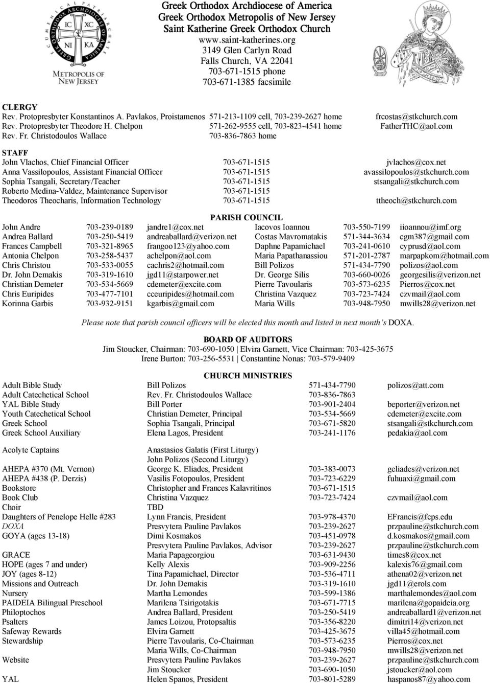 Pavlakos, Proistamenos 571-213-1109 cell, 703-239-2627 home frcostas@stkchurch.com Rev. Protopresbyter Theodore H. Chelpon 571-262-9555 cell, 703-823-4541 home FatherTHC@aol.com Rev. Fr.