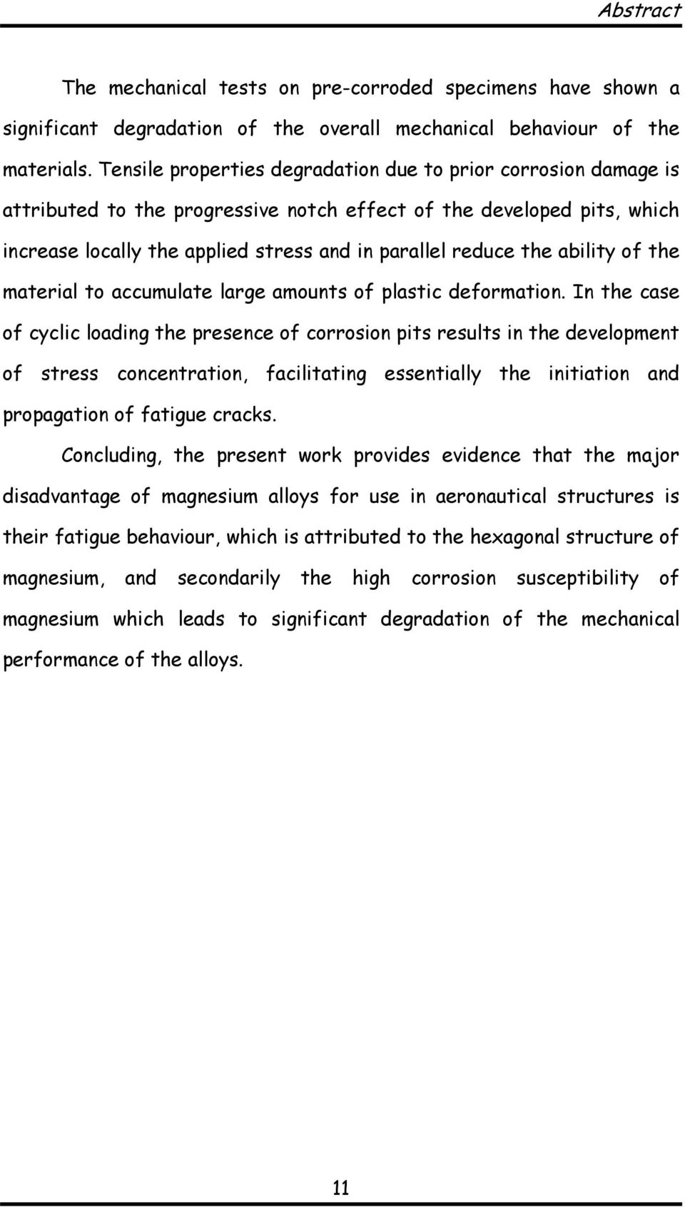 ability of the material to accumulate large amounts of plastic deformation.