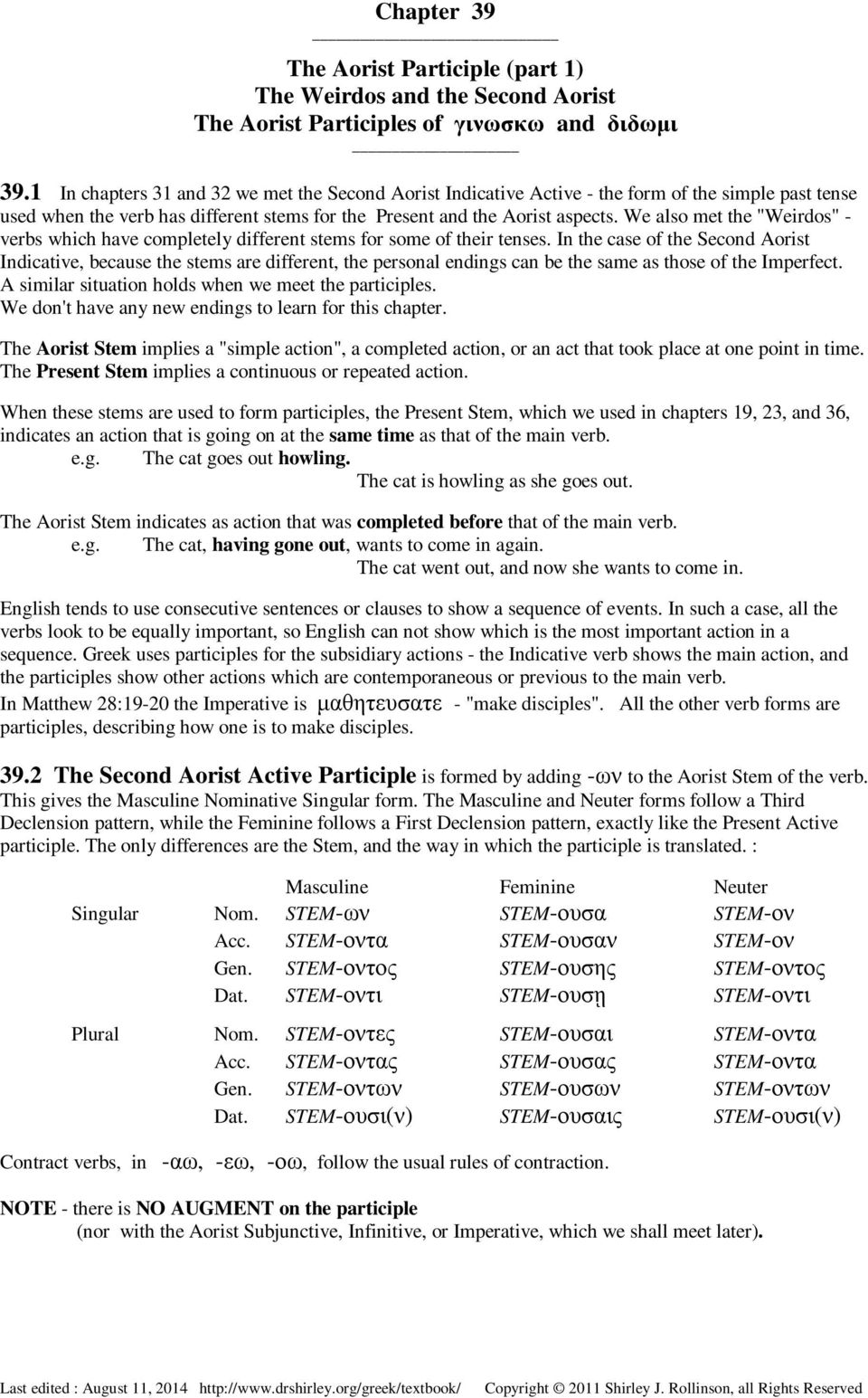 We also met the "Weirdos" - verbs which have completely different stems for some of their tenses.