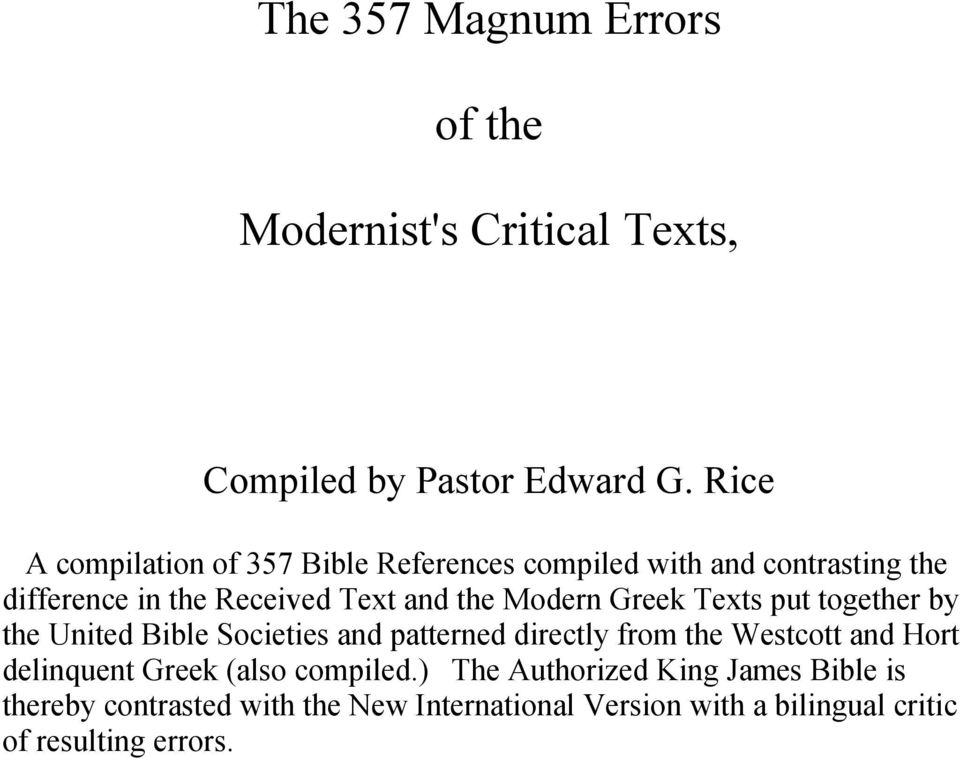 Modern Greek Texts put together by the United Bible Societies and patterned directly from the Westcott and Hort