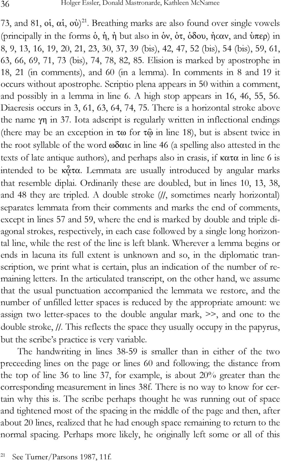 (bis), 59, 61, 63, 66, 69, 71, 73 (bis), 74, 78, 82, 85. Elision is marked by apostrophe in 18, 21 (in comments), and 60 (in a lemma). In comments in 8 and 19 it occurs without apostrophe.