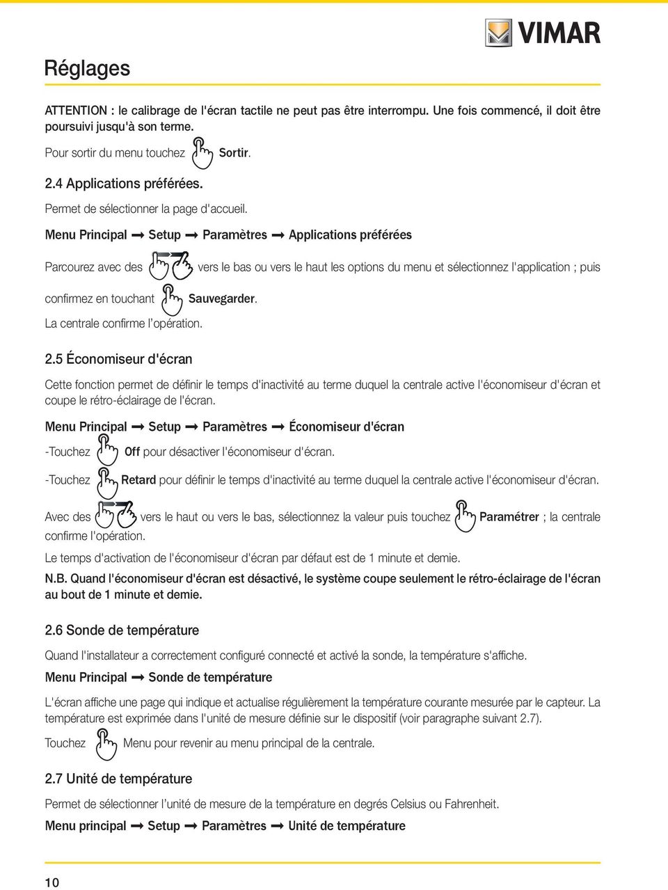 Menu Principal Setup Paramètres Applications préférées Parcourez avec des confirmez en touchant vers le bas ou vers le haut les options du menu et sélectionnez l'application ; puis Sauvegarder.