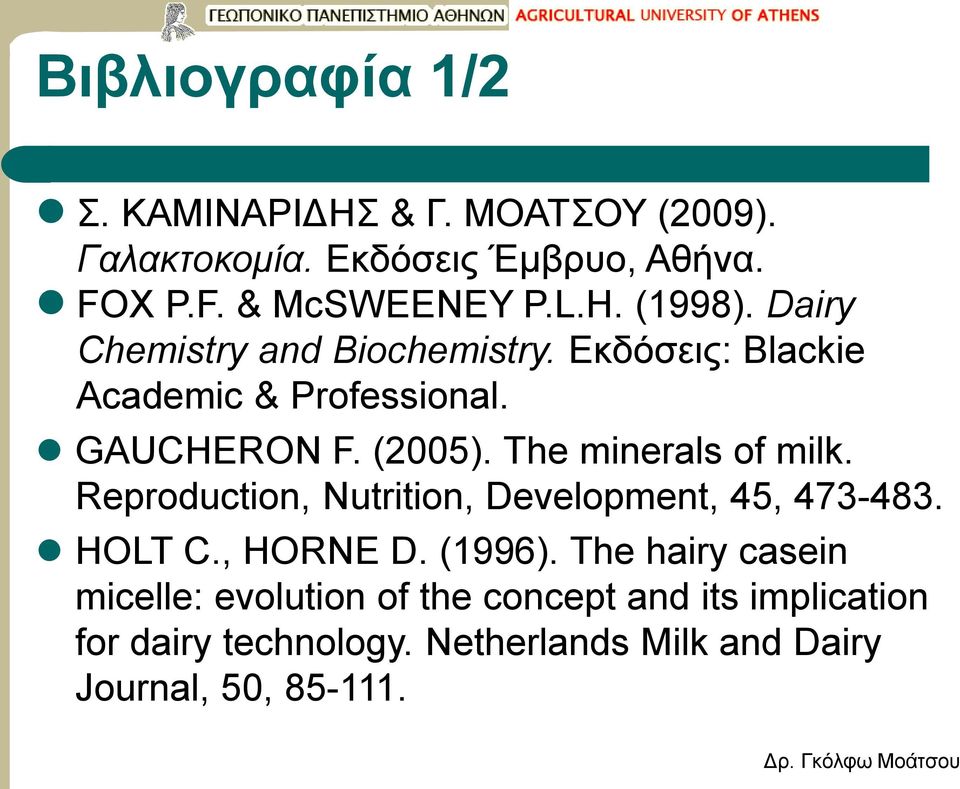 The minerals of milk. Reproduction, Nutrition, Development, 45, 473-483. HOLT C., HORNE D. (1996).
