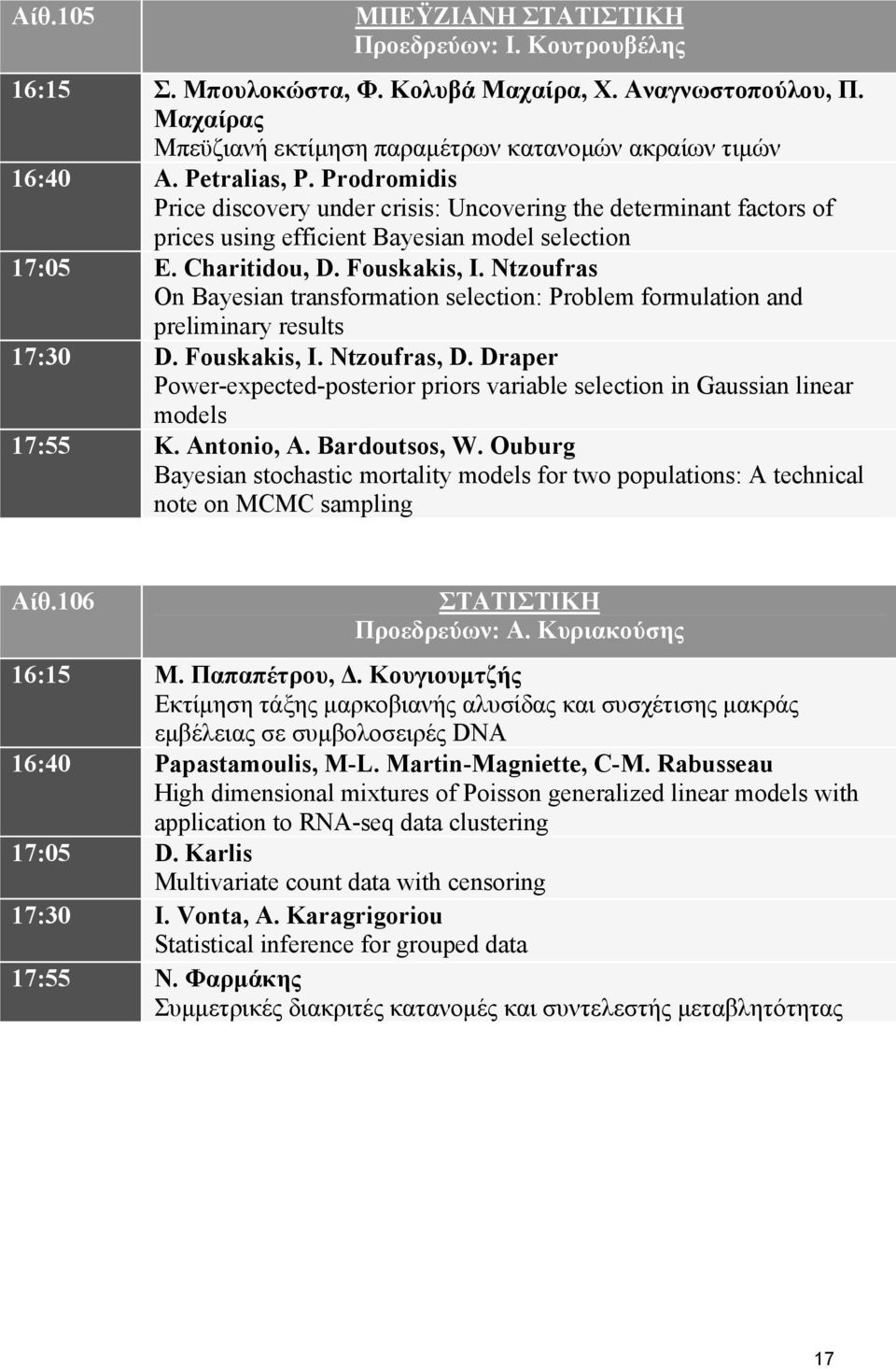 Ntzoufras On Bayesian transformation selection: Problem formulation and preliminary results 17:30 D. Fouskakis, I. Ntzoufras, D.