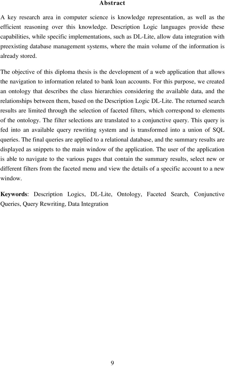 the information is already stored. The objective of this diploma thesis is the development of a web application that allows the navigation to information related to bank loan accounts.