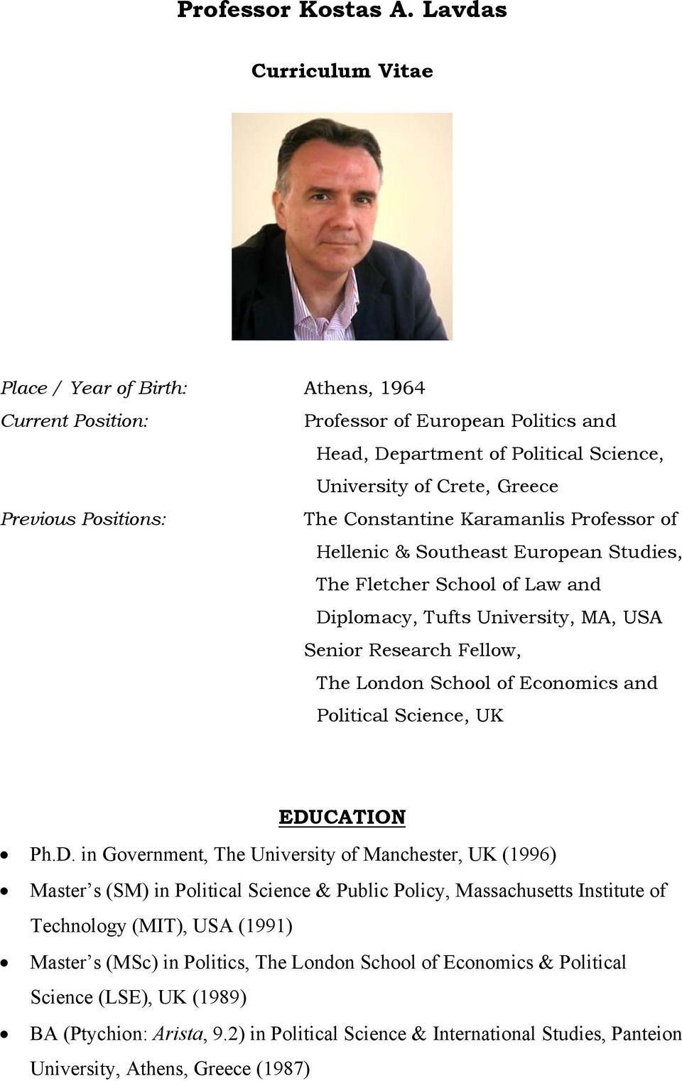 The Constantine Karamanlis Professor of Hellenic & Southeast European Studies, The Fletcher School of Law and Diplomacy, Tufts University, MA, USA Senior Research Fellow, The London School of