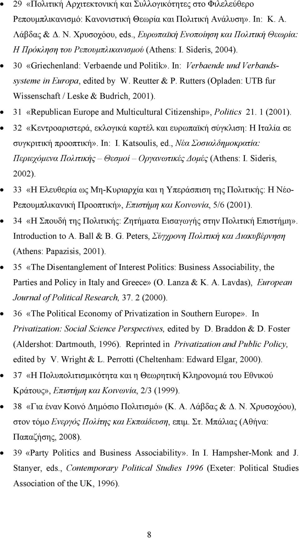 In: Verbaende und Verbandssysteme in Europa, edited by W. Reutter & P. Rutters (Opladen: UTB fur Wissenschaft / Leske & Budrich, 2001).