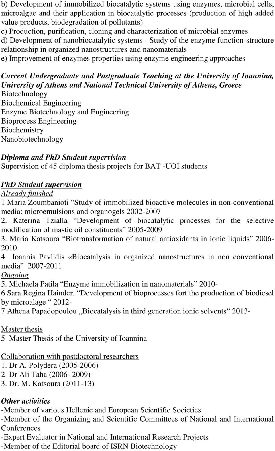 organized nanostructures and nanomaterials e) Improvement of enzymes properties using enzyme engineering approaches Current Undergraduate and Postgraduate Teaching at the University of Ioannina,