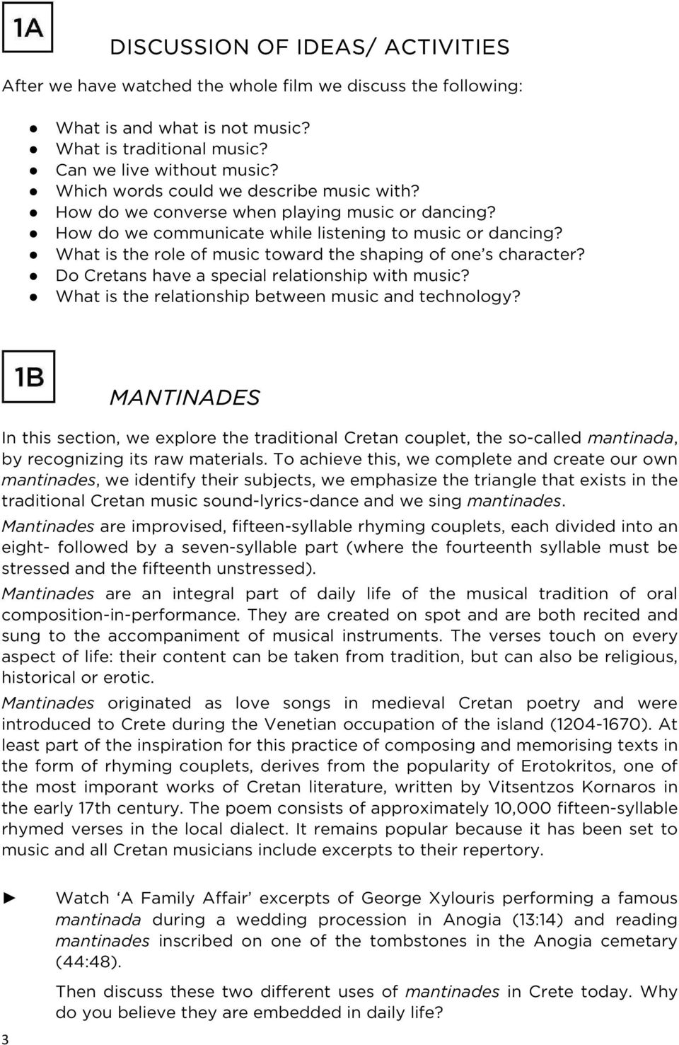 What is the role of music toward the shaping of one s character? Do Cretans have a special relationship with music? What is the relationship between music and technology?