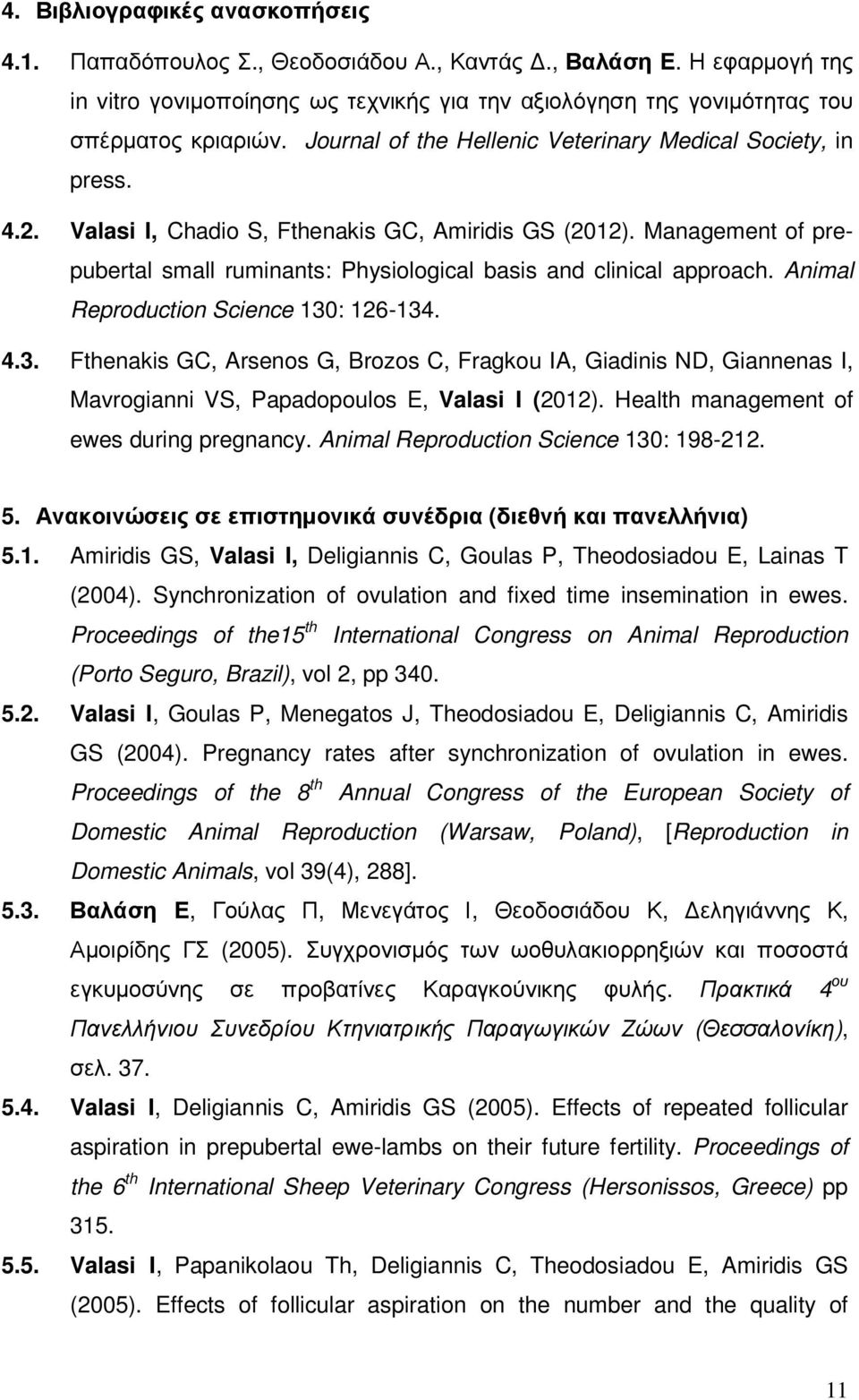 Management of prepubertal small ruminants: Physiological basis and clinical approach. Animal Reproduction Science 130