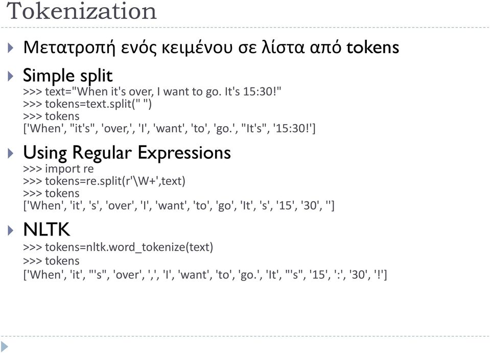 '] Using Regular Expressions >>> import re >>> tokens=re.