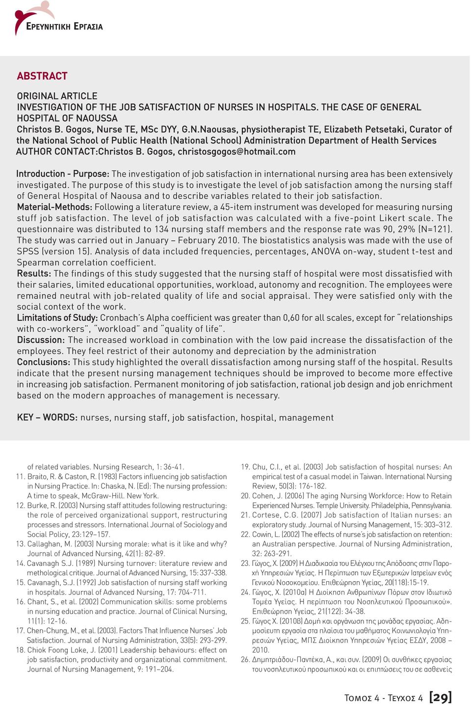 Gogos, christosgogos@hotmail.com Introduction - Purpose: The investigation of job satisfaction in international nursing area has been extensively investigated.