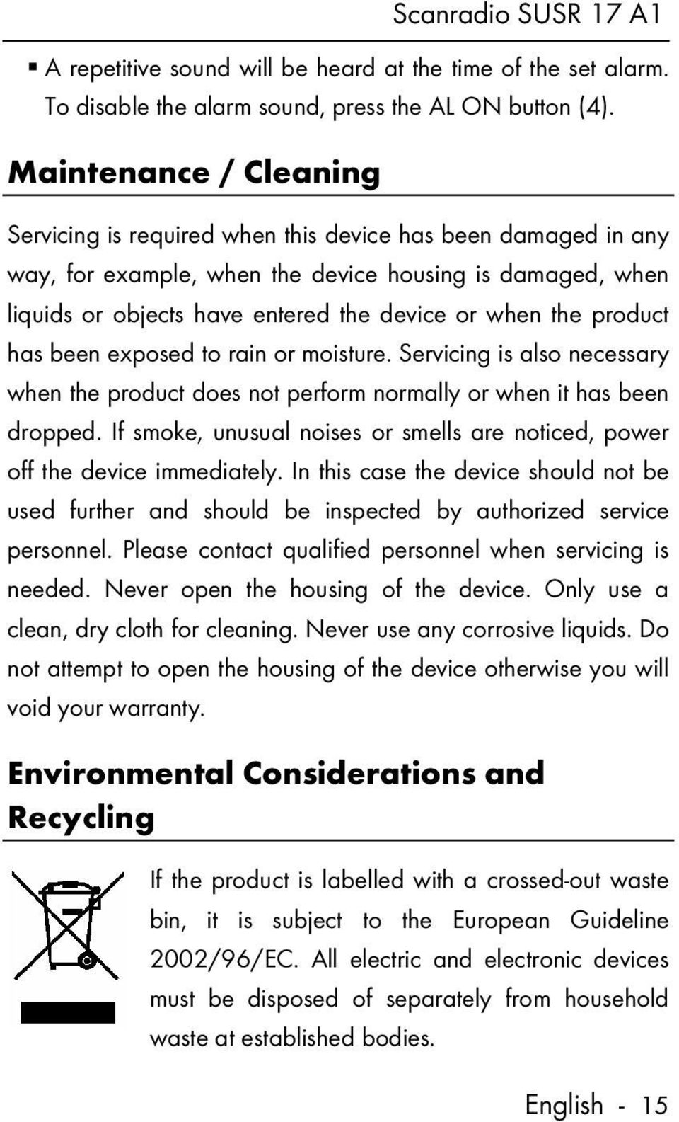 product has been exposed to rain or moisture. Servicing is also necessary when the product does not perform normally or when it has been dropped.