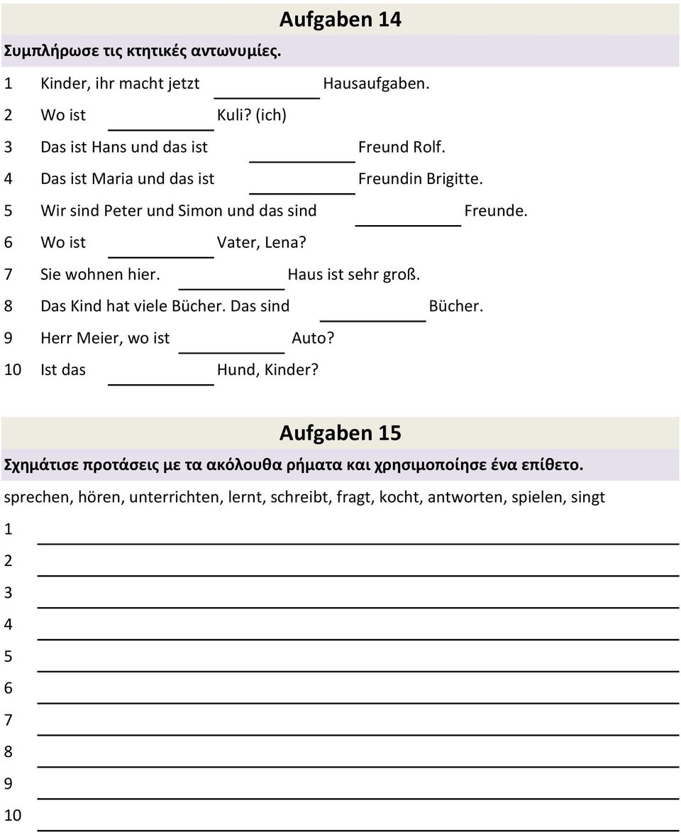 Haus ist sehr groß. 8 Das Kind hat viele Bücher. Das sind Bücher. 9 Herr Meier, wo ist Auto? 10 Ist das Hund, Kinder?