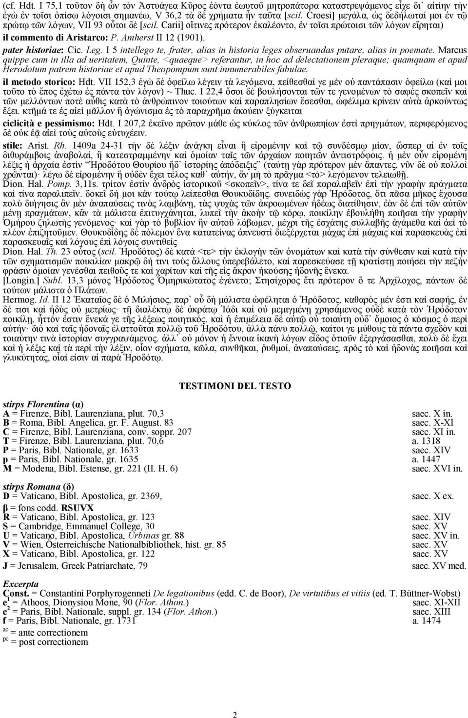 Amherst II 12 (1901). pater historiae: Cic. Leg. I 5 intellego te, frater, alias in historia leges obseruandas putare, alias in poemate.