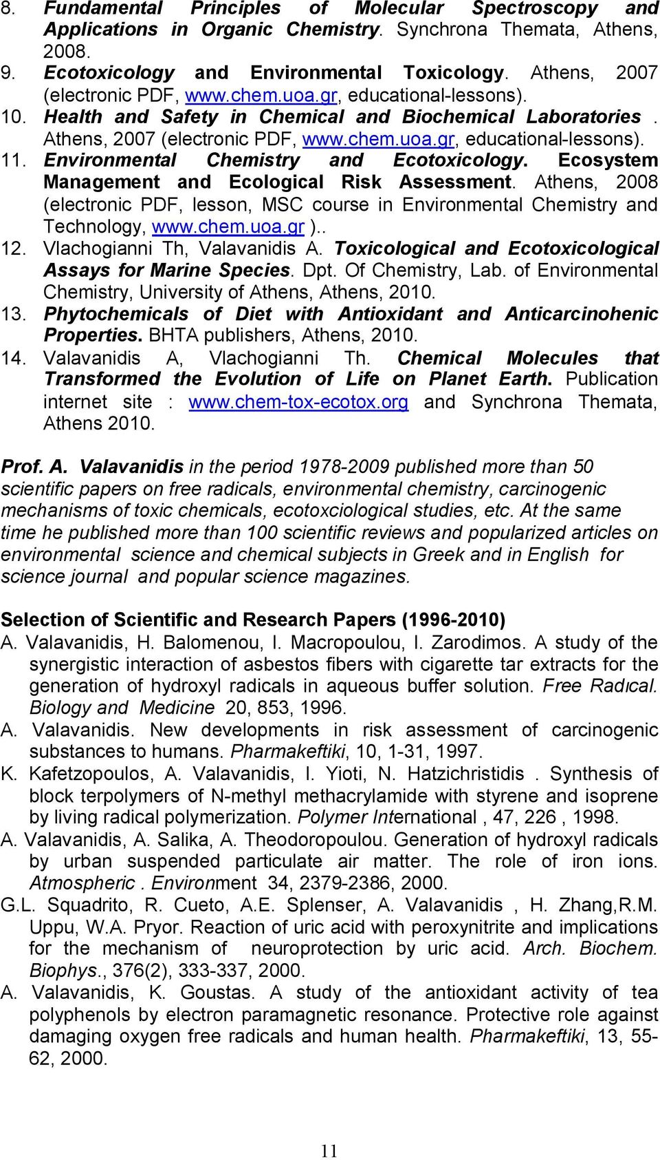 Environmental Chemistry and Ecotoxicology. Ecosystem Management and Ecological Risk Assessment. Athens, 2008 (electronic PDF, lesson, MSC course in Environmental Chemistry and Technology, www.chem.