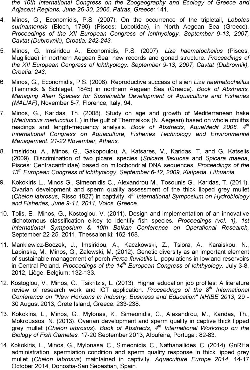 September 9-13, 2007, Cavtat (Dubrovnik), Croatia: 242-243. 5. Minos, G. Imsiridou A., Economidis, P.S. (2007).