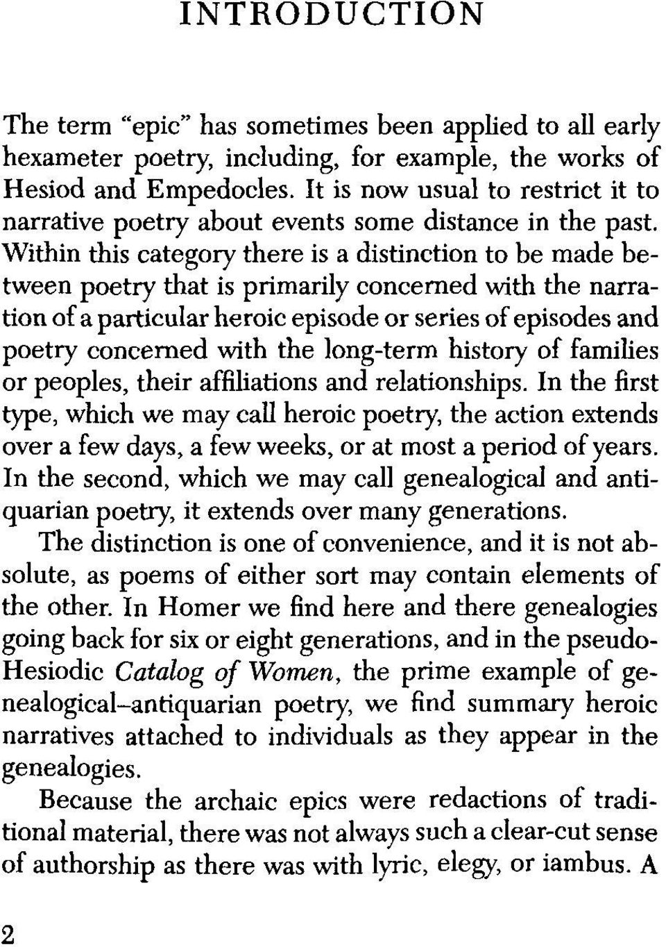 Within this category there is a distinction to be made between poetry that is primarily concerned with the narration of a particular heroic episode or series of episodes and poetry concerned with the