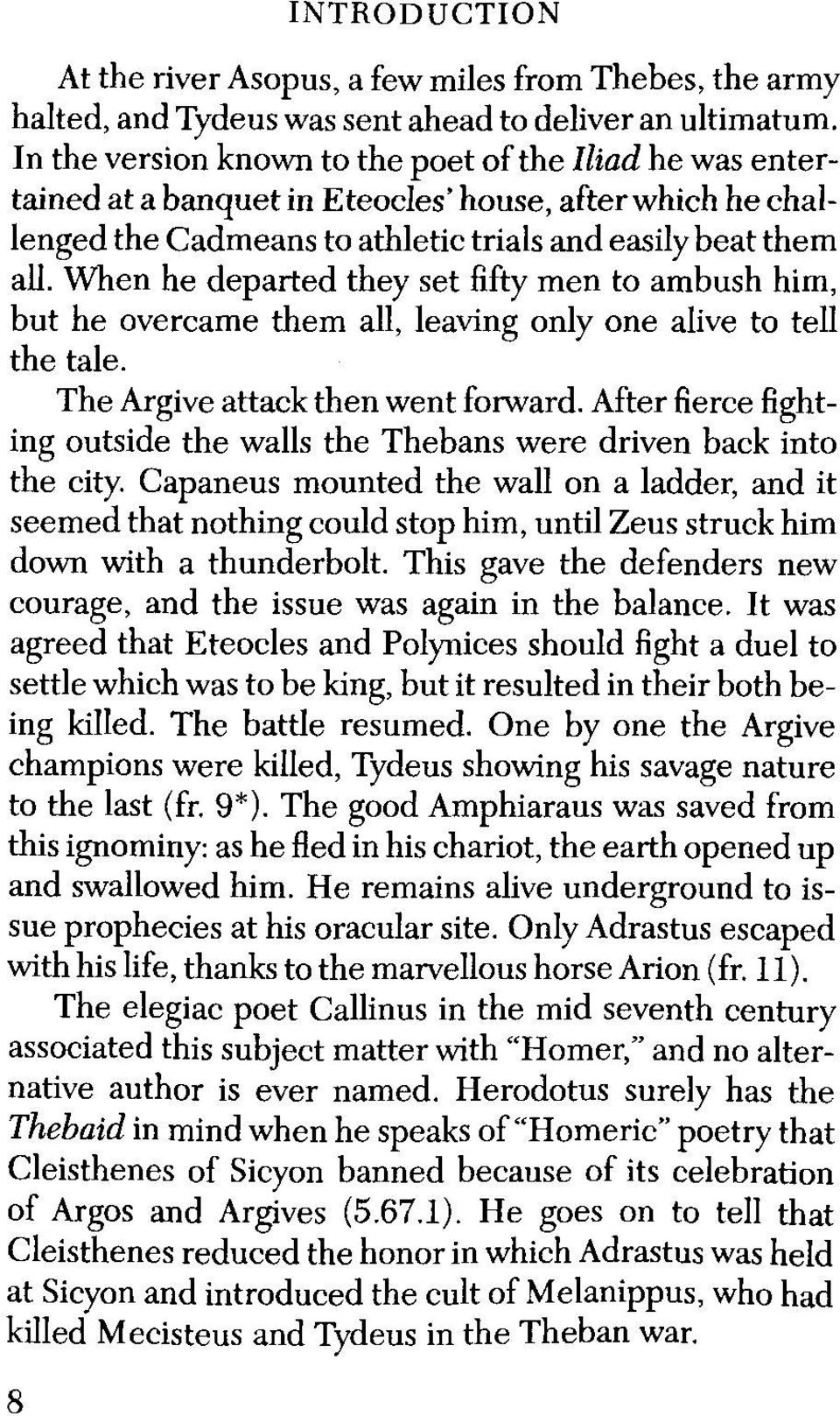 When he departed they set fifty men to ambush him, but he overcame them all, leaving only one alive to tell the tale. The Argive attack then went forward.