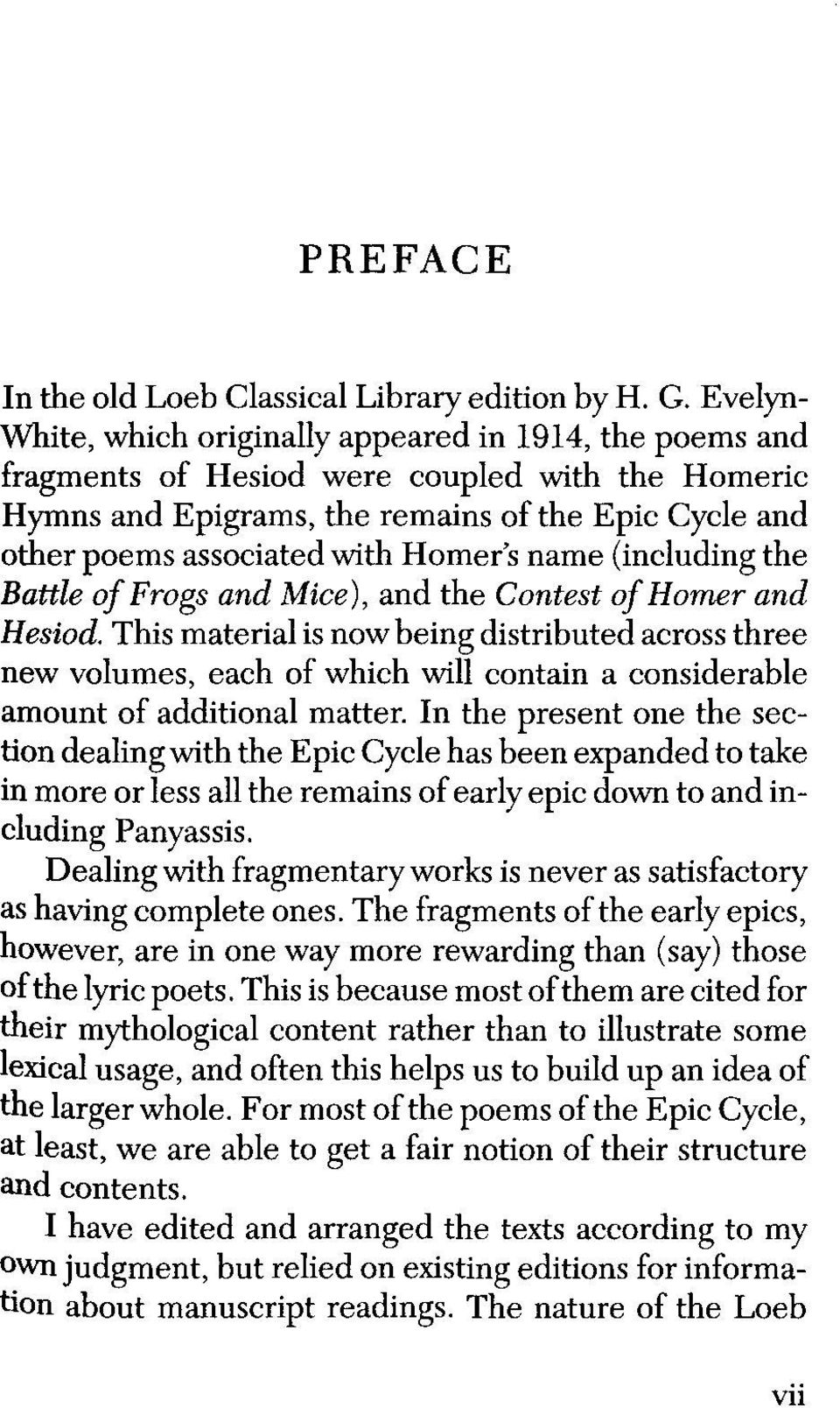 Homer s name (including the Battle of Frogs and Mice), and the Contest of Homer and Hesiod.