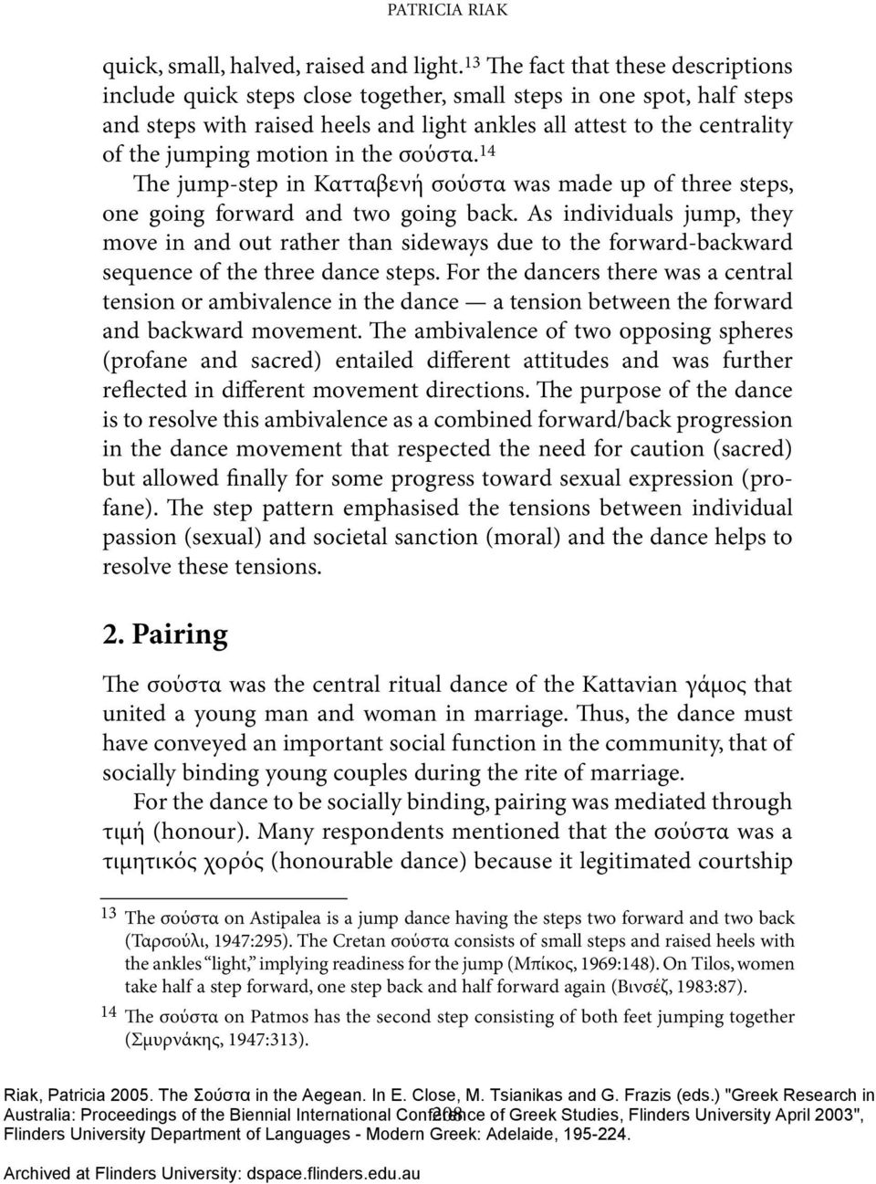 motion in the σούστα. 14 The jump-step in Κατταβενή σούστα was made up of three steps, one going forward and two going back.