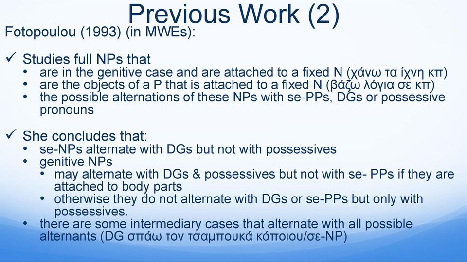with DGs but not with possessives genitive NPs may alternate with DGs & possessives but not with se- PPs if they are attached to body parts otherwise they do not