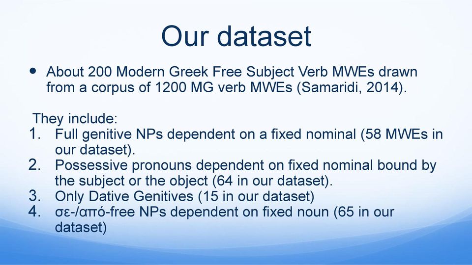 Full genitive NPs dependent on a fixed nominal (58 MWEs in our dataset). 2.