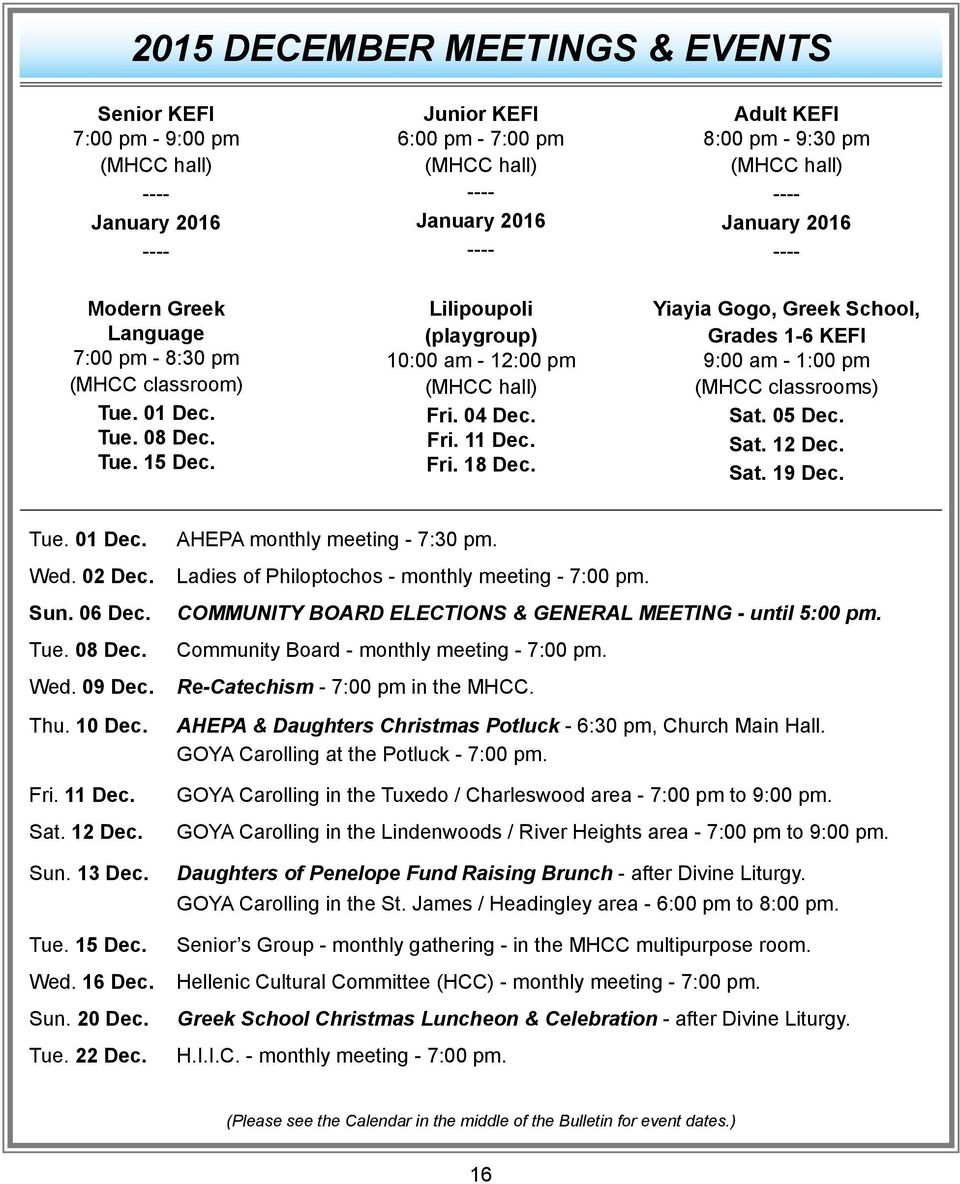 Fri. 18 Dec. Yiayia Gogo, Greek School, Grades 1-6 KEFI 9:00 am - 1:00 pm (MHCC classrooms) Sat. 05 Dec. Sat. 12 Dec. Sat. 19 Dec. Tue. 01 Dec. Wed. 02 Dec. Sun. 06 Dec. Tue. 08 Dec. Wed. 09 Dec. Thu.