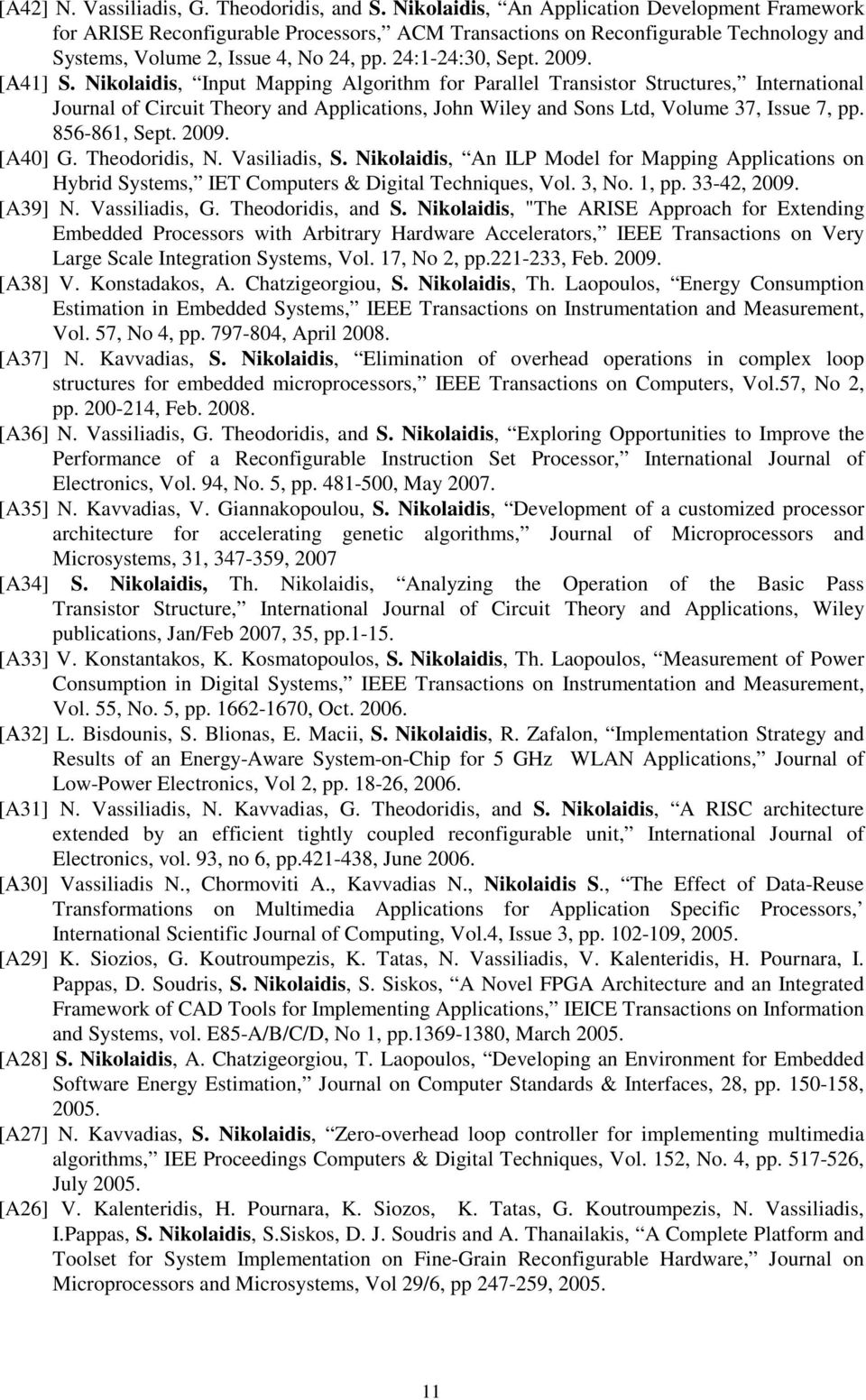 [Α41] S. Nikolaidis, Input Mapping Algorithm for Parallel Transistor Structures, International Journal of Circuit Theory and Applications, John Wiley and Sons Ltd, Volume 37, Issue 7, pp.