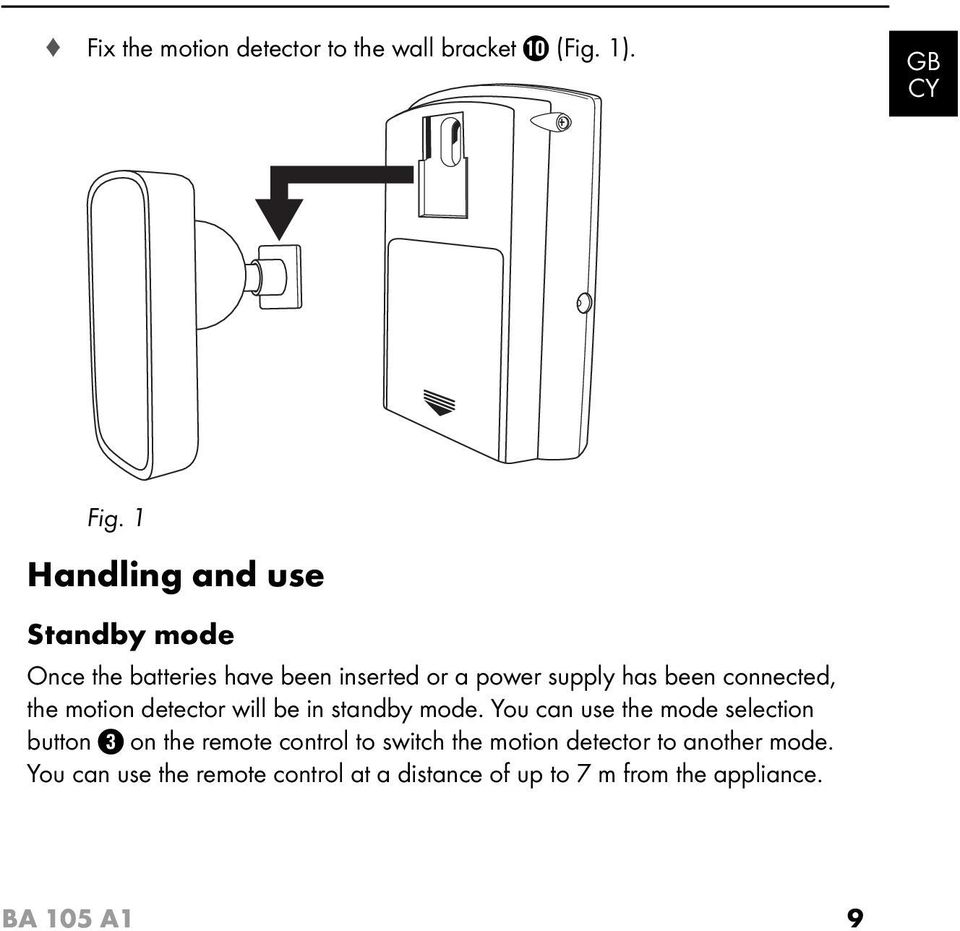 connected, the motion detector will be in standby mode.